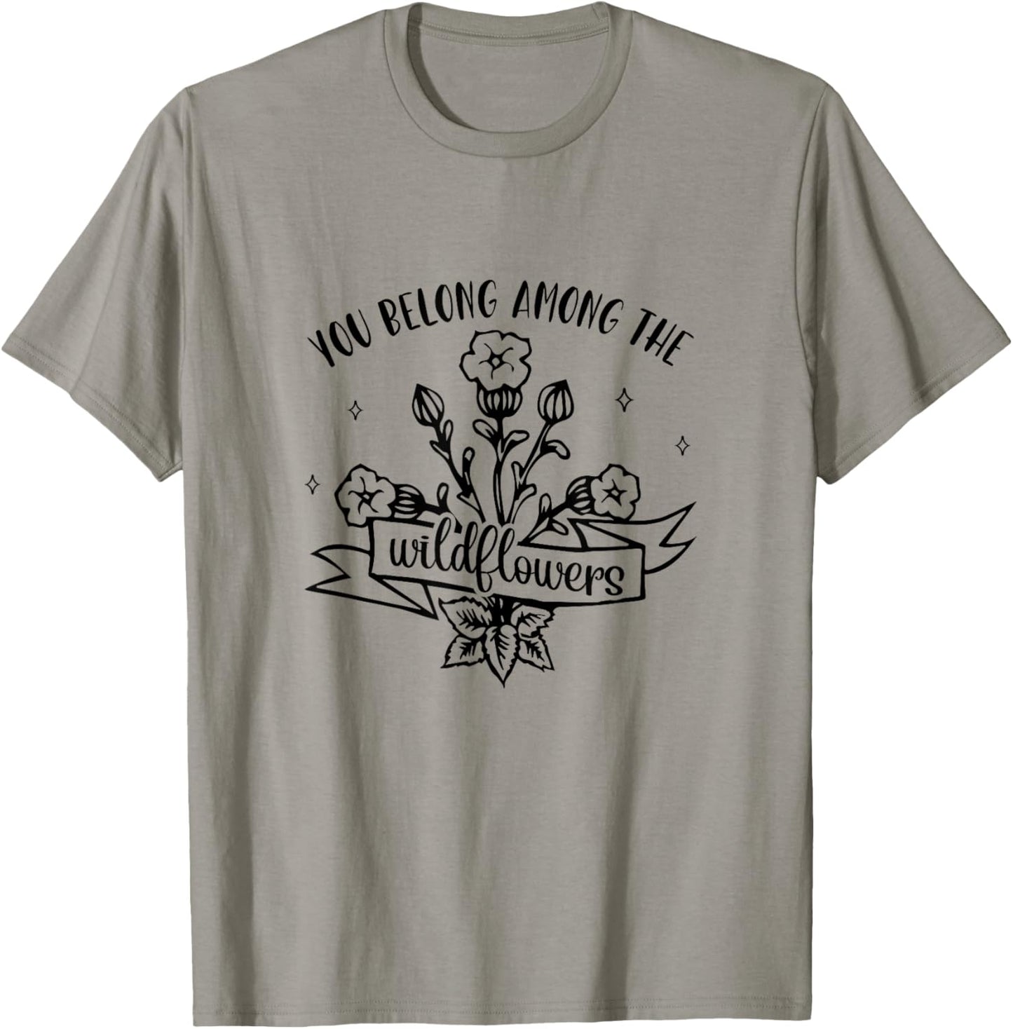 Motivational Inspirational You Belong Among Wildflowers T-Shirt - T-Shirt | Sand