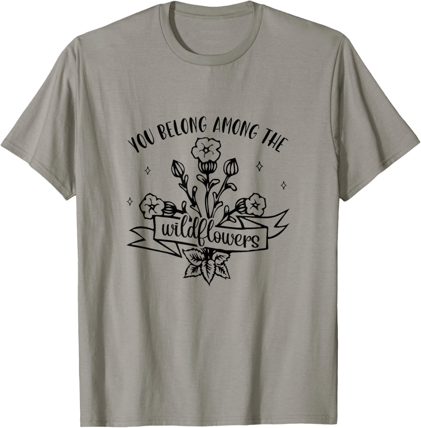 Motivational Inspirational You Belong Among Wildflowers T-Shirt - T-Shirt | Sand
