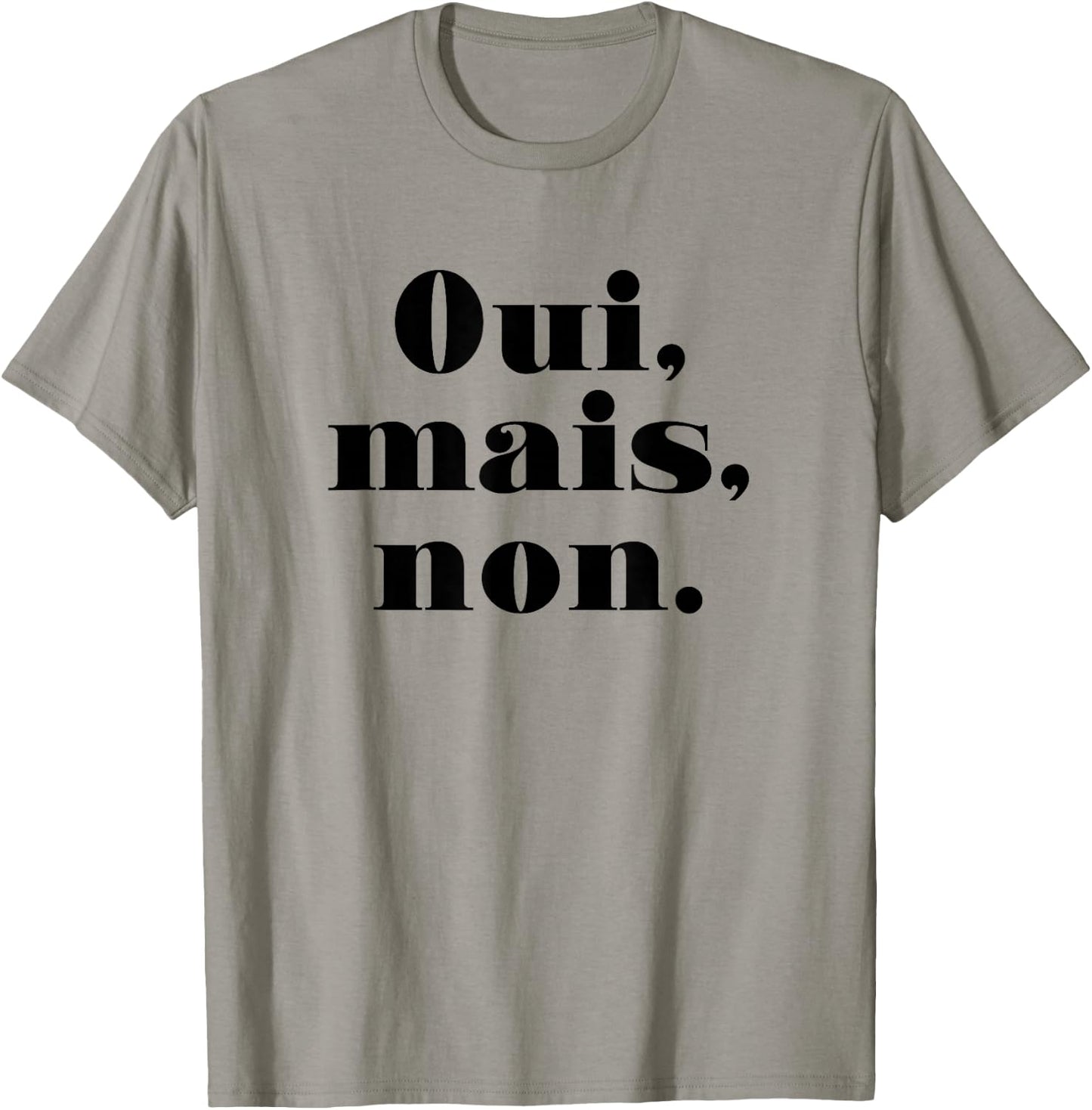 Oui Mais Non (Funny French) T-Shirt - T-Shirt | Sand