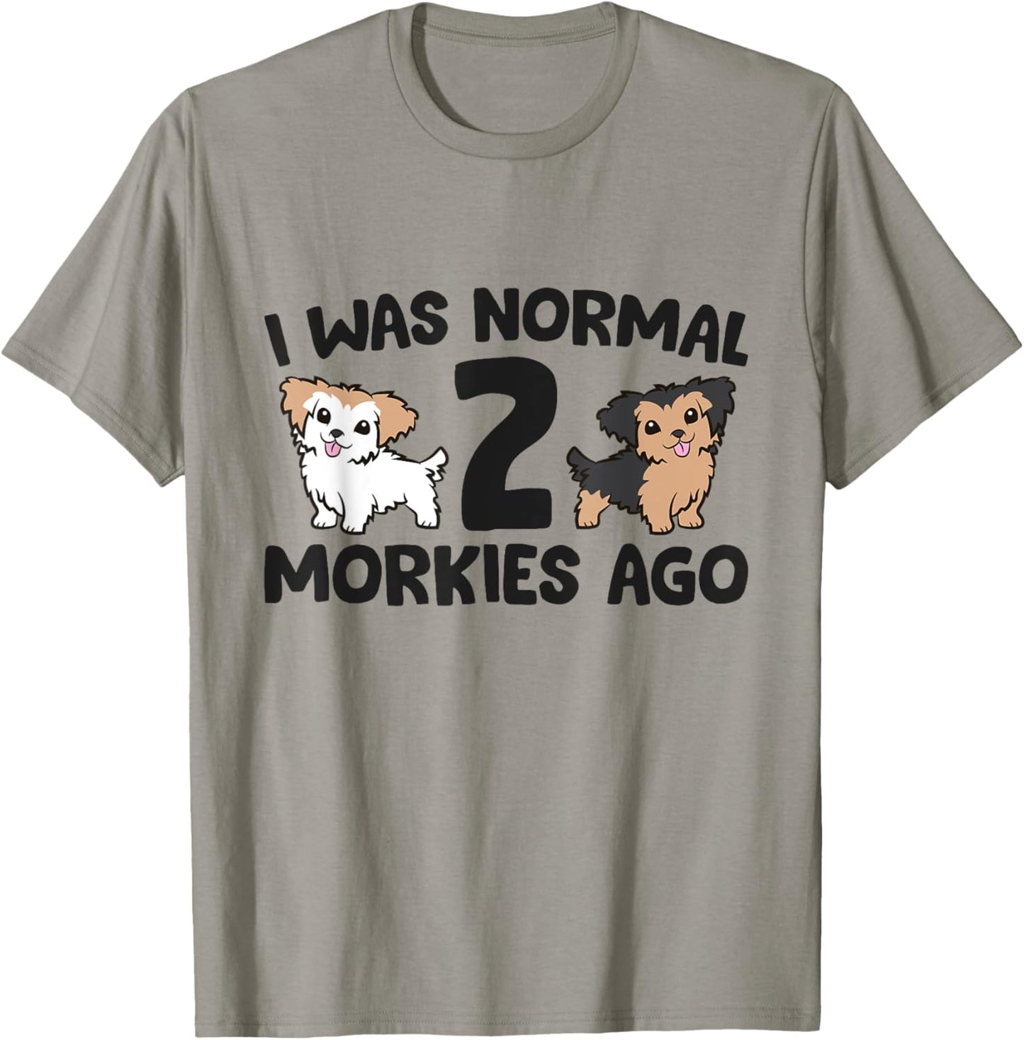 Morkie Dog Owner I Was Normal 2 Morkies Ago T-Shirt - T-Shirt | Sand
