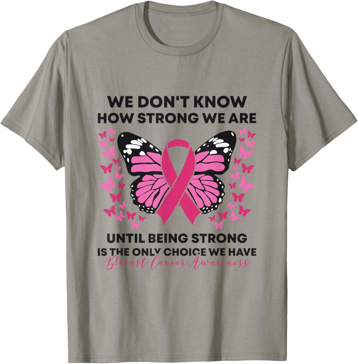 Breast Cancer We Don't Know How Strong We Are Pink Butterfly T-Shirt - T-Shirt | Sand