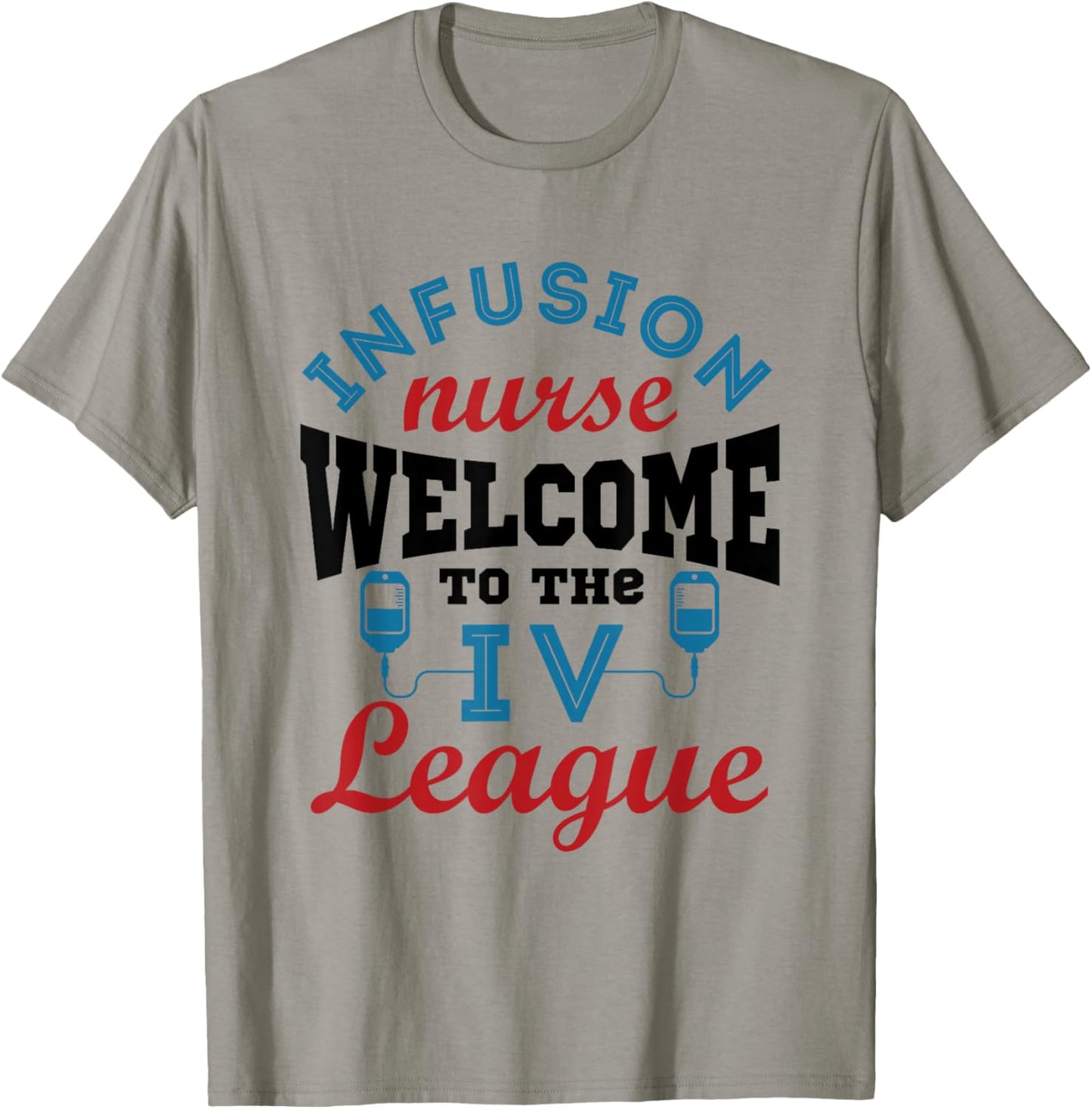 Infusion Nurse Funny Welcome to the I.V. League T-Shirt - T-Shirt | Sand