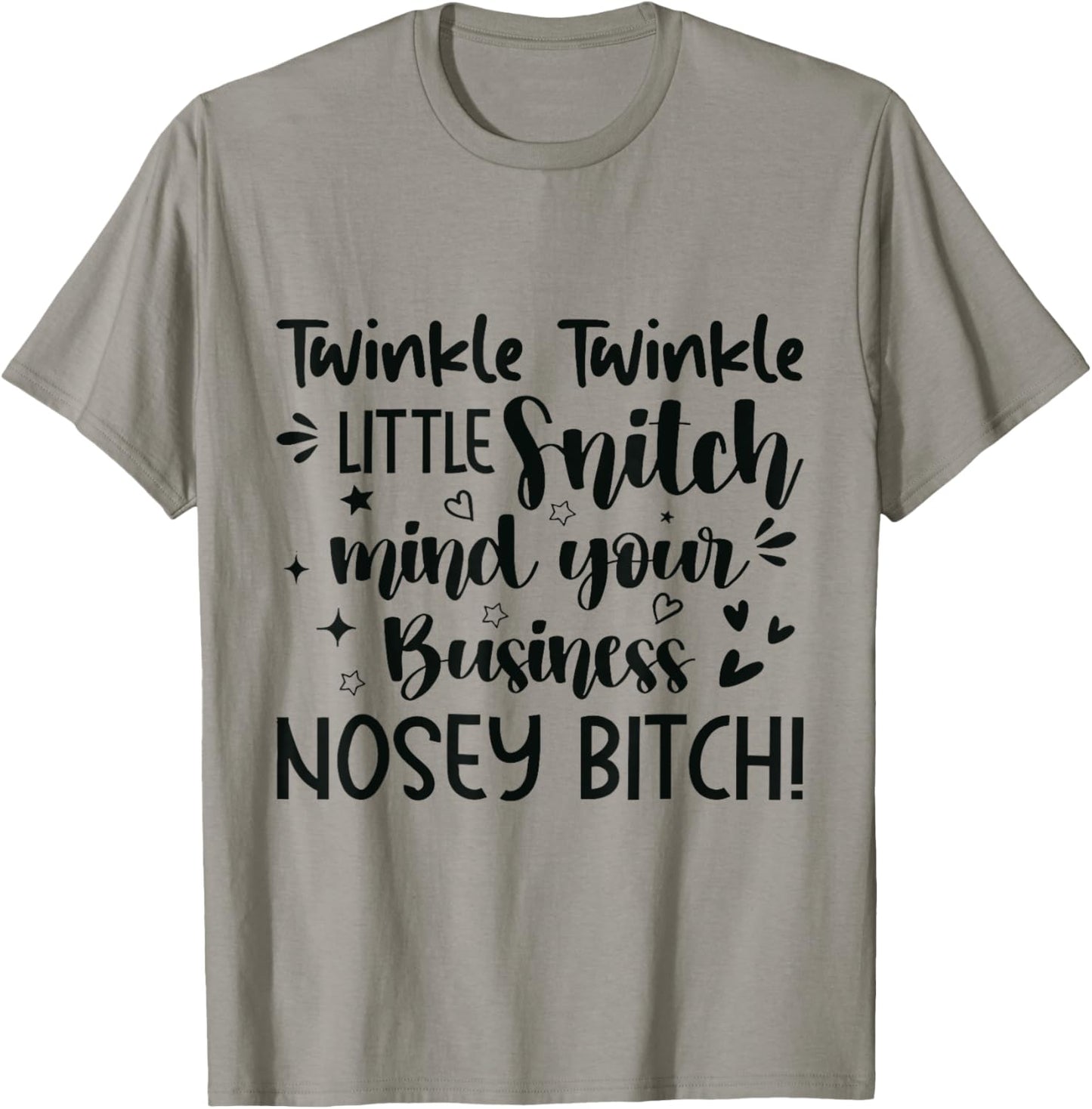 Twinkle Twinkle Little Snitch Mind Your Business Nosey T-Shirt - T-Shirt | Sand