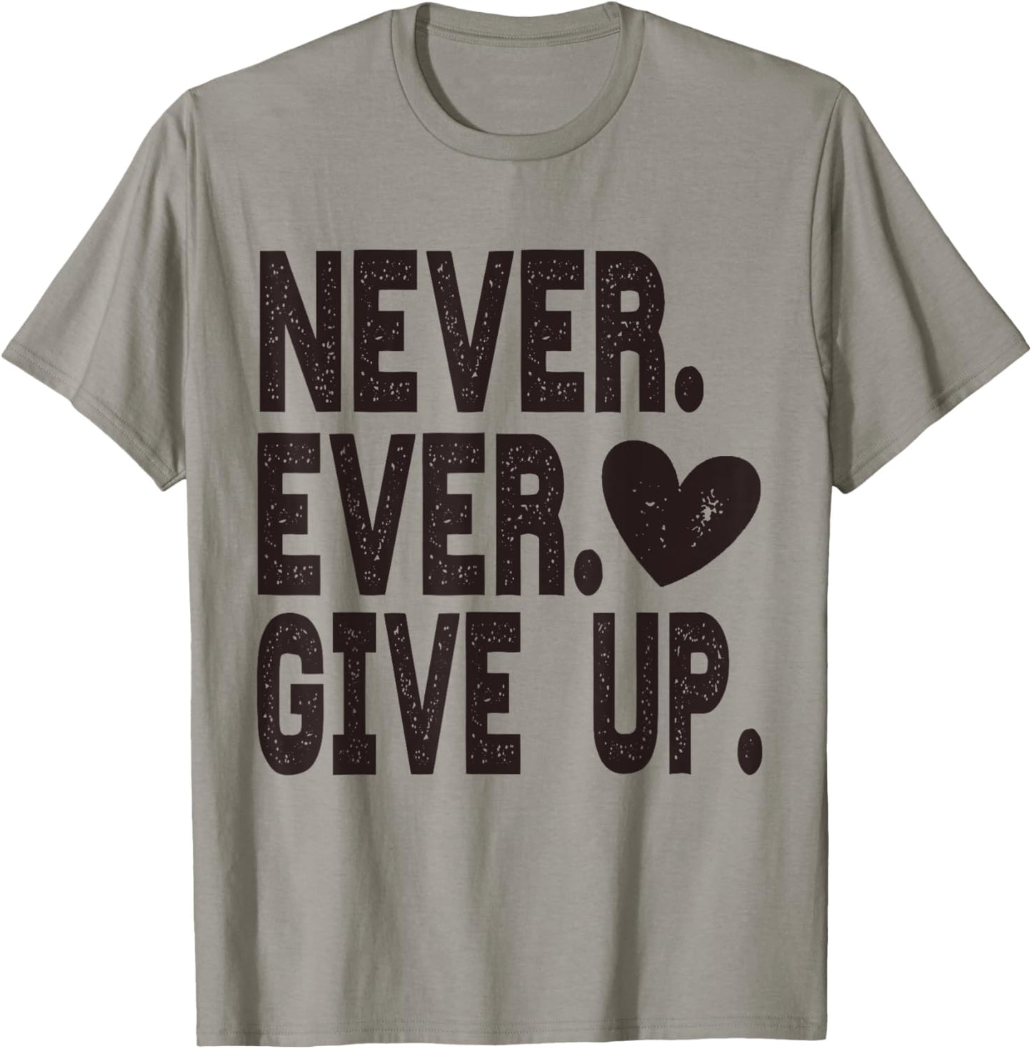 Never Ever Give Up T-Shirt - T-Shirt | Sand