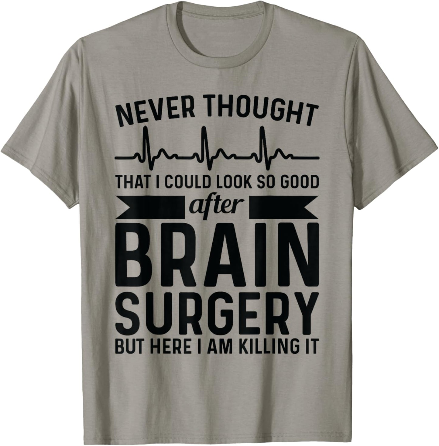 Never thought of after brain surgery - brain tumour T-Shirt - T-Shirt | Sand