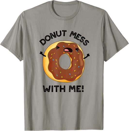 Donut Mess With Me Funny Food Pun T-Shirt - T-Shirt | Sand