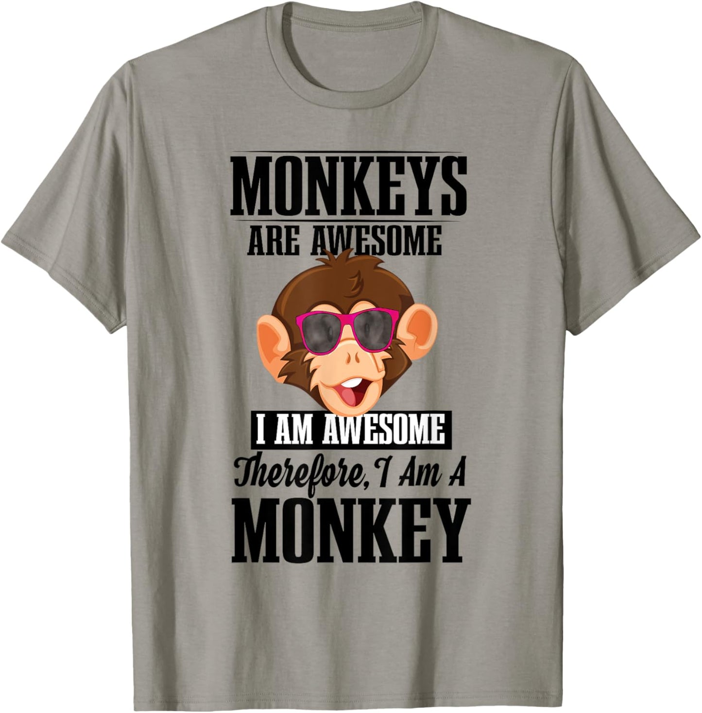 Monkeys Are Awesome I Am Awesome Therefore I Am A Monkey T-Shirt - T-Shirt | Sand
