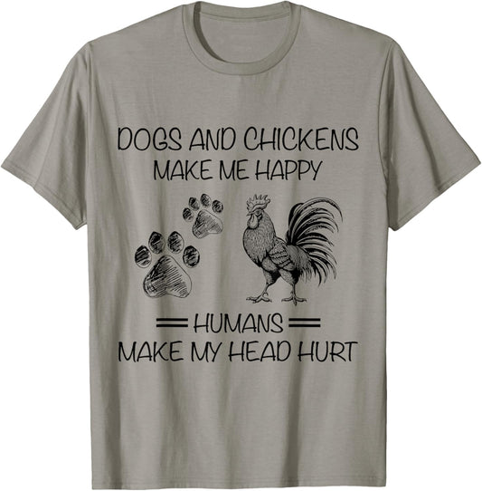 Dogs And Chickens Make Me Happy Humans Make My Head Hurt T-Shirt - T-Shirt | Sand