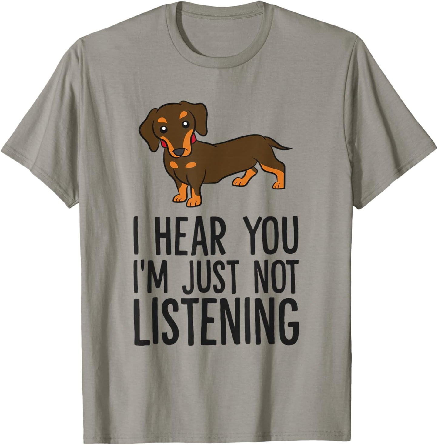 Funny Dachshund I Hear You I'm Just Not Listening T-Shirt - T-Shirt | Sand