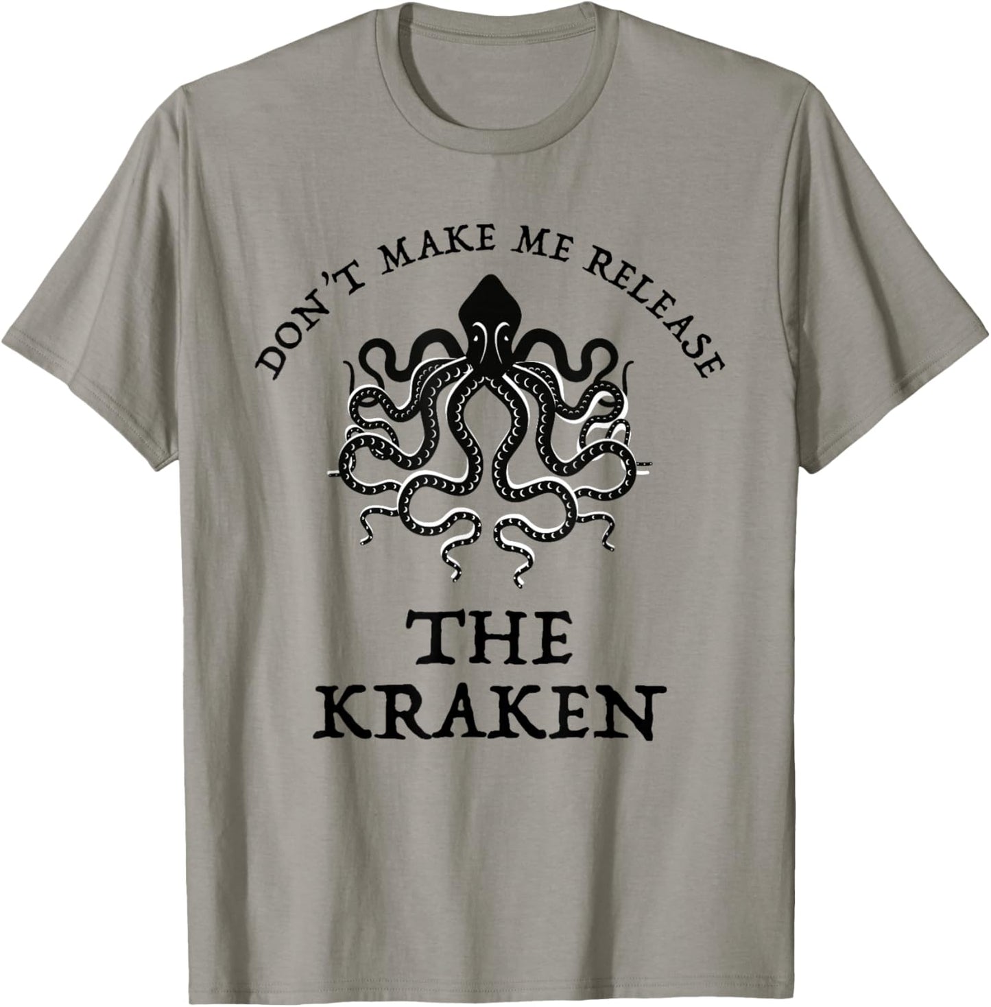 Don't Make Me Release The Kraken Funny Sea Monster Cthulu T-Shirt - T-Shirt | Sand
