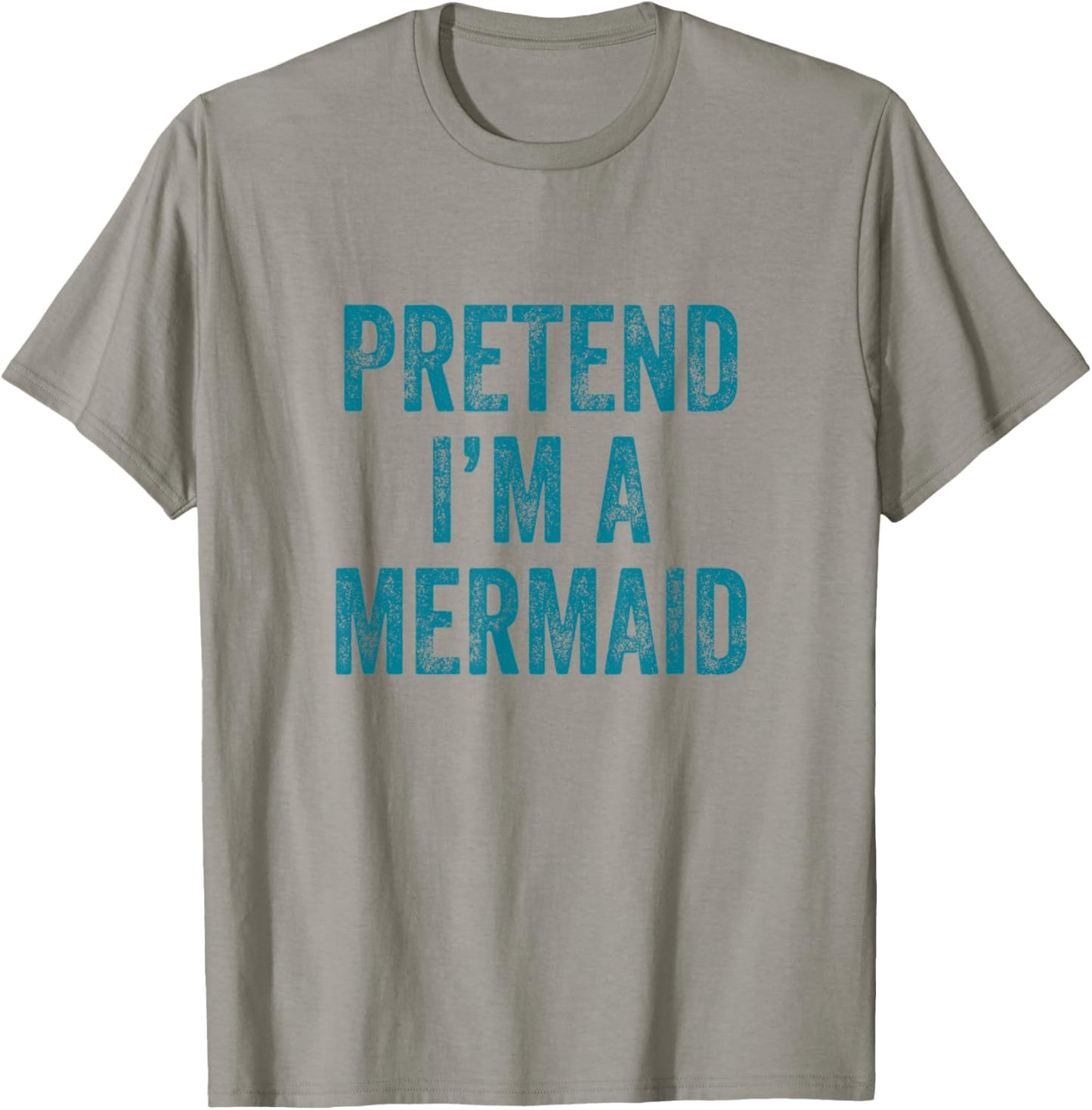 Pretend I'm a Mermaid Funny Last Minute Halloween Costume T-Shirt - T-Shirt | Sand