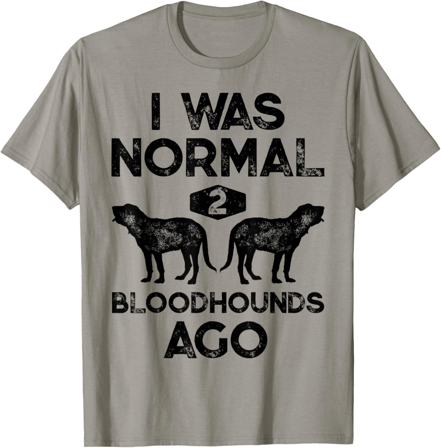 I Was Normal 2 Bloodhounds Ago Funny Bloodhound Dog Vintage T-Shirt - T-Shirt | Sand