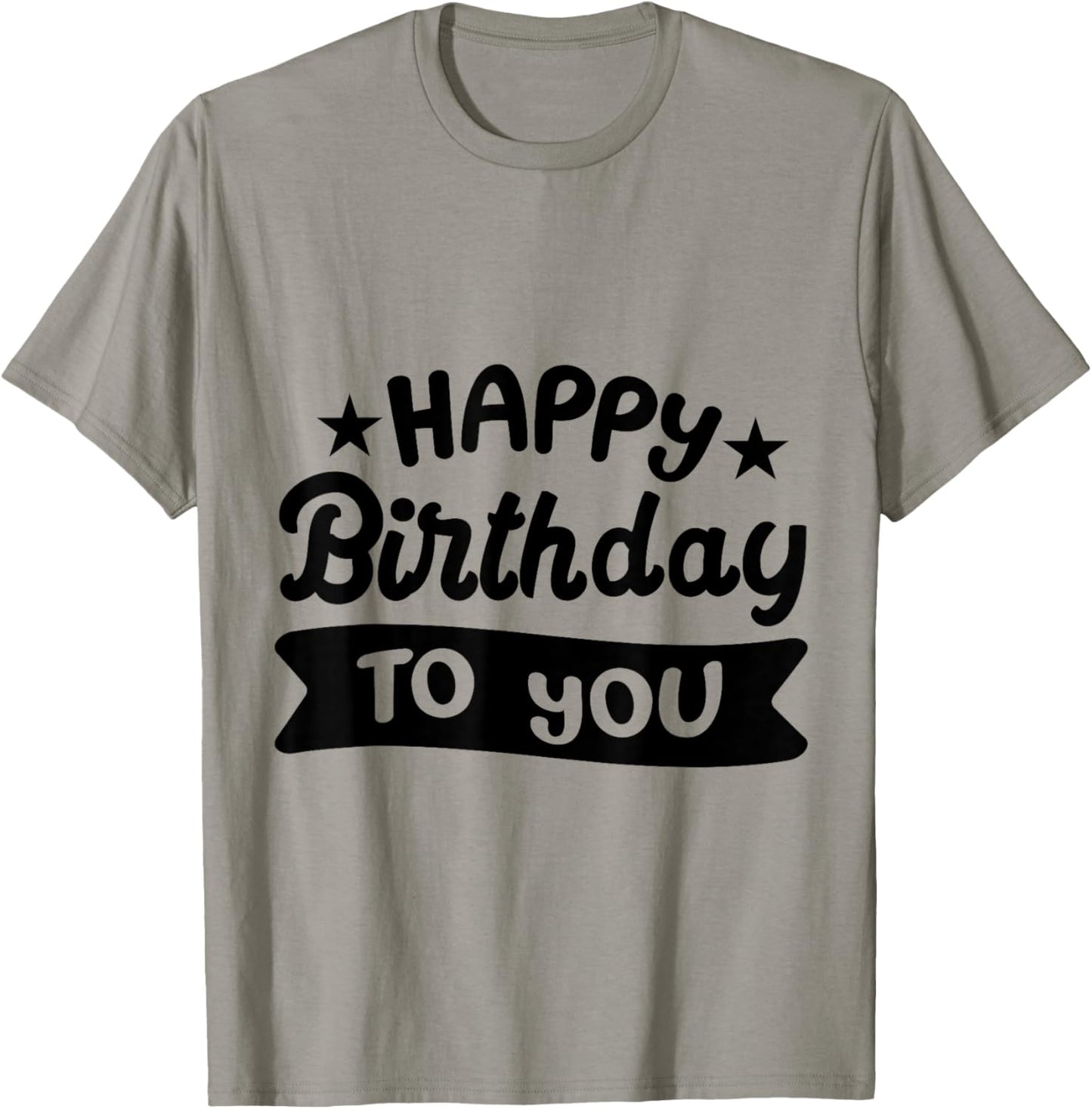 Happy Birthday to You T-Shirt - T-Shirt | Sand