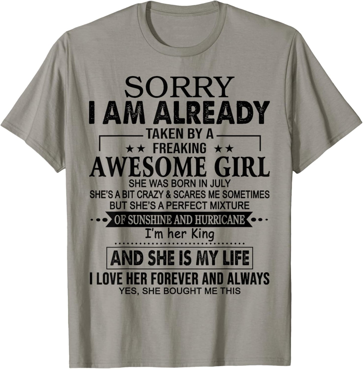 Sorry I am already taken by a freaking awesome girl JULY T-Shirt - T-Shirt | Sand