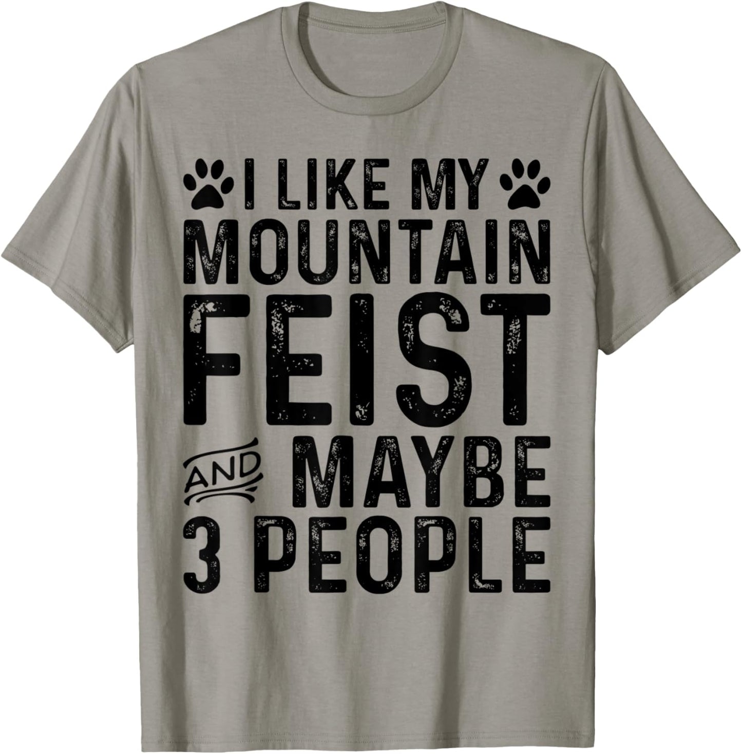 I Like My Mountain Feist And Maybe 3 People Funny Dog Owner T-Shirt - T-Shirt | Sand