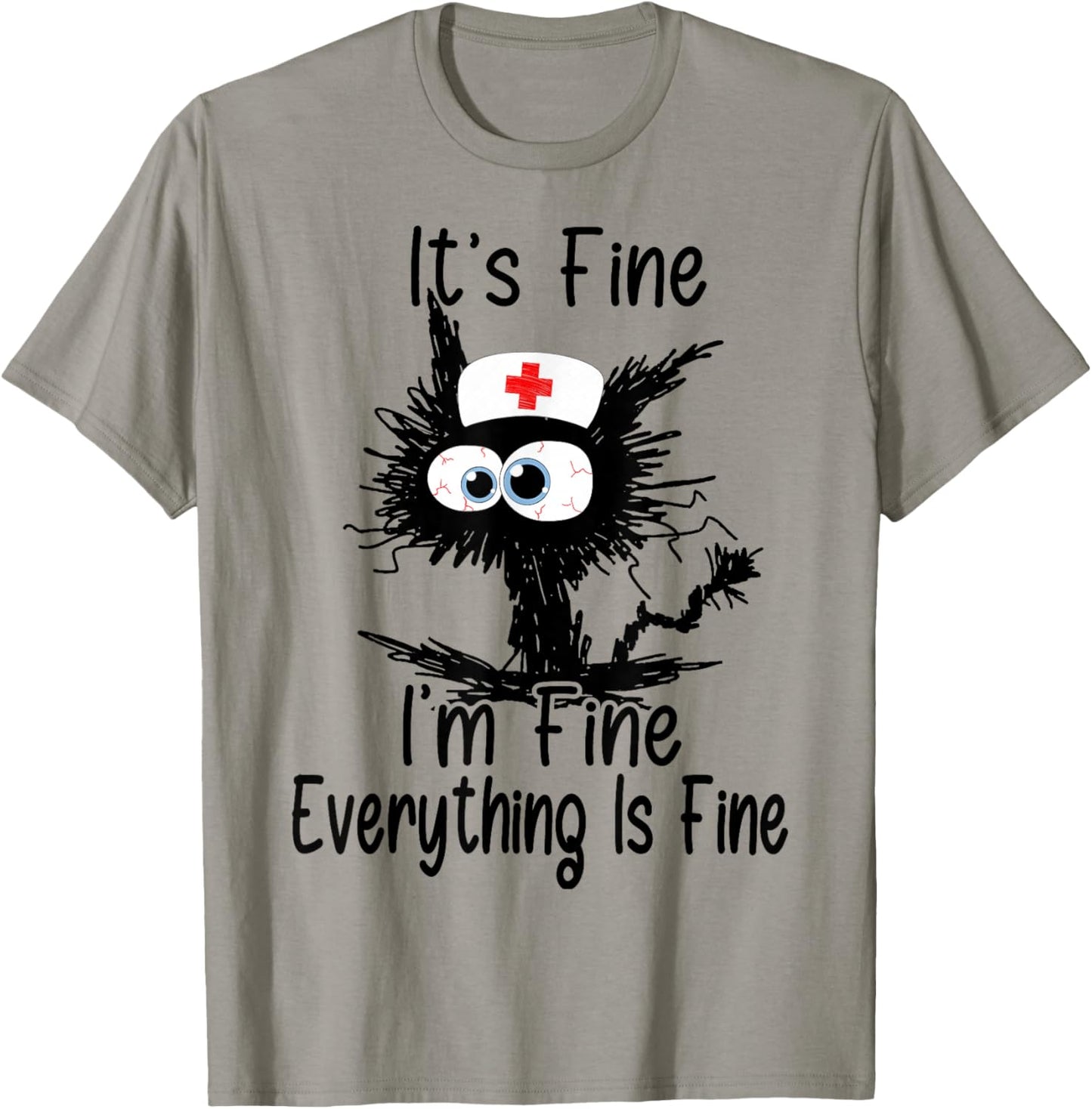 It's Fine I'm Fine Everything Fine Cat Nurse Mom Mothers Day T-Shirt - T-Shirt | Sand