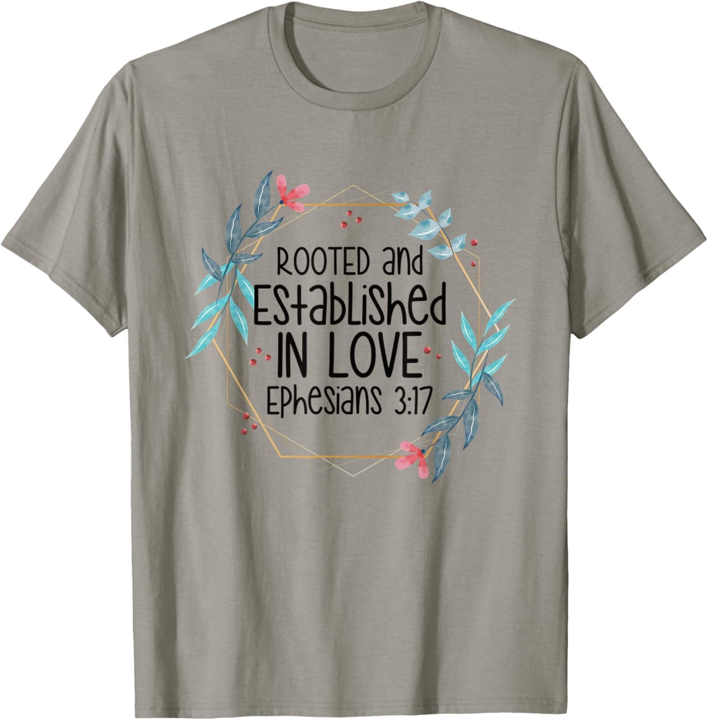 Christian Ephesians 3:17 Rooted and Established in Love T-Shirt - T-Shirt | Sand