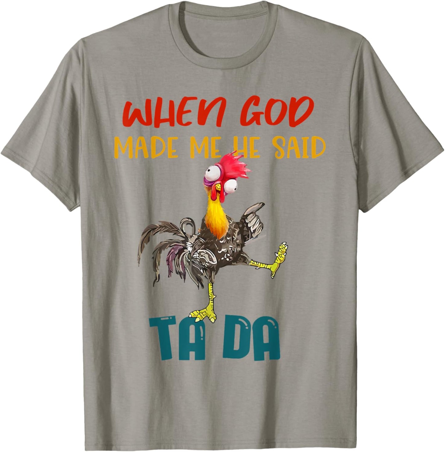 When God Made Me He Said TaDa Funny T-Shirt - T-Shirt | Sand