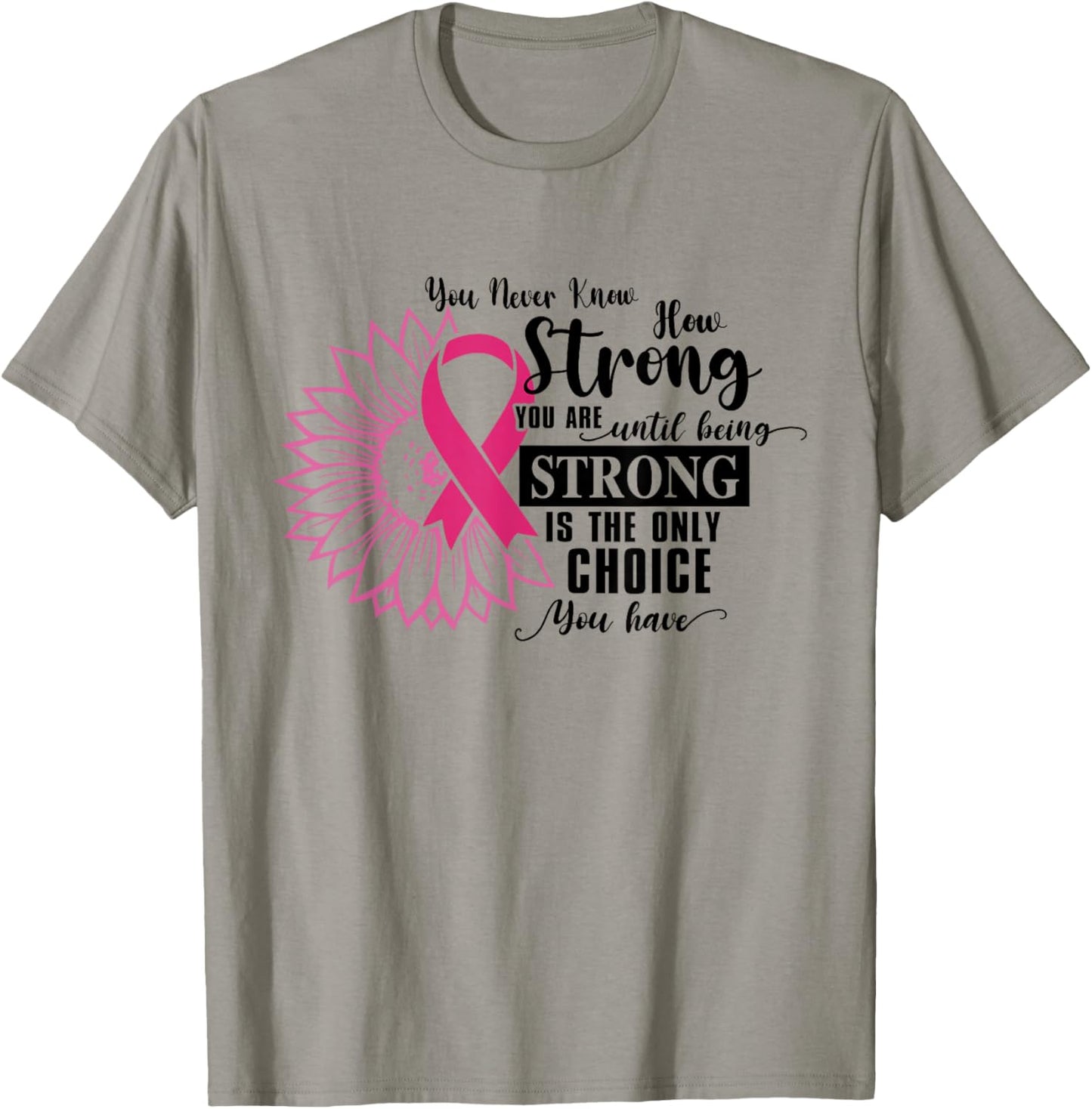 You Never Know How Strong You Are Until Be Strong Sunflower T-Shirt - T-Shirt | Sand