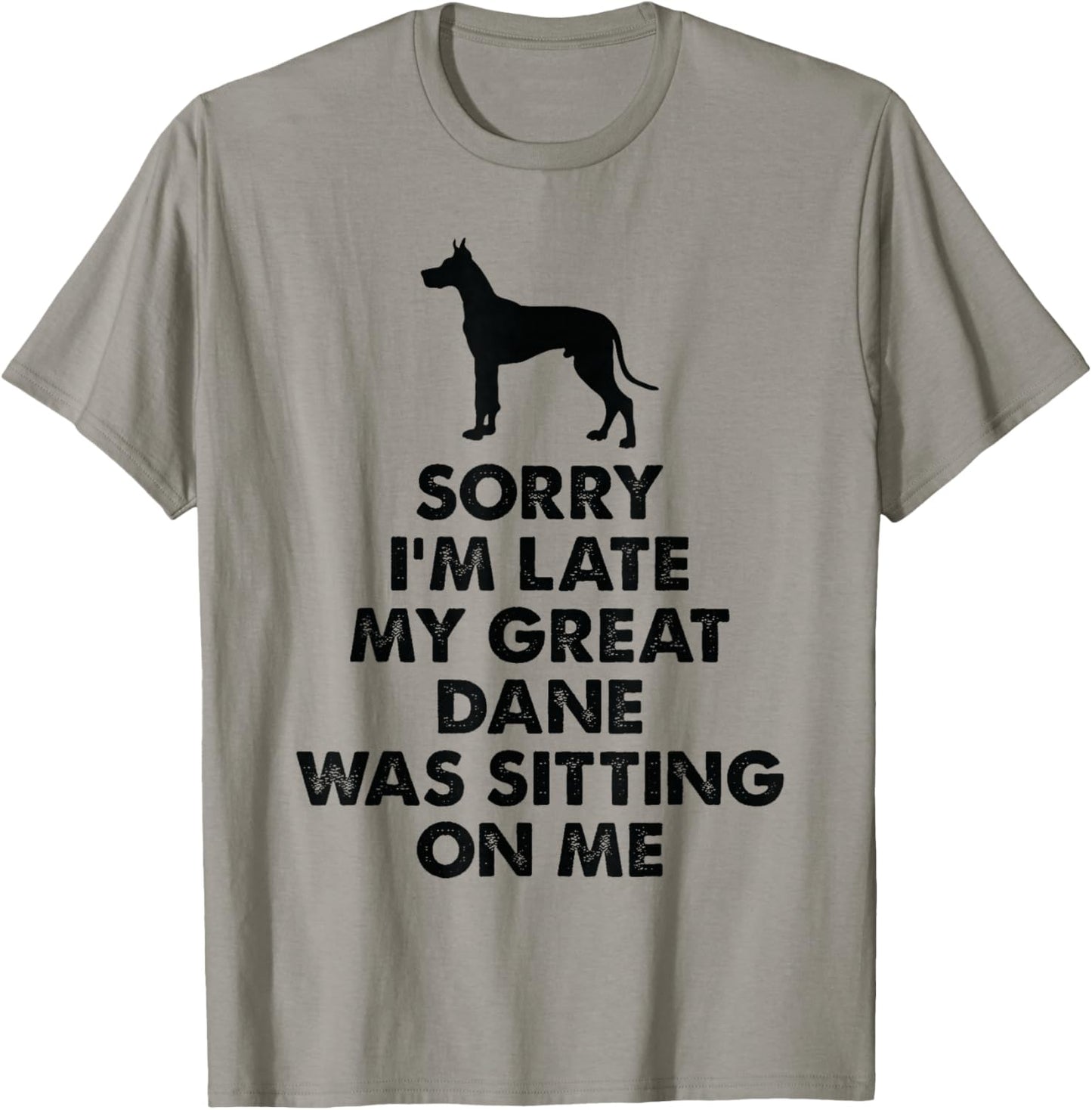 Sorry I'm Late My Great Dane was Sitting On Me - Great Dane T-Shirt - T-Shirt | Sand