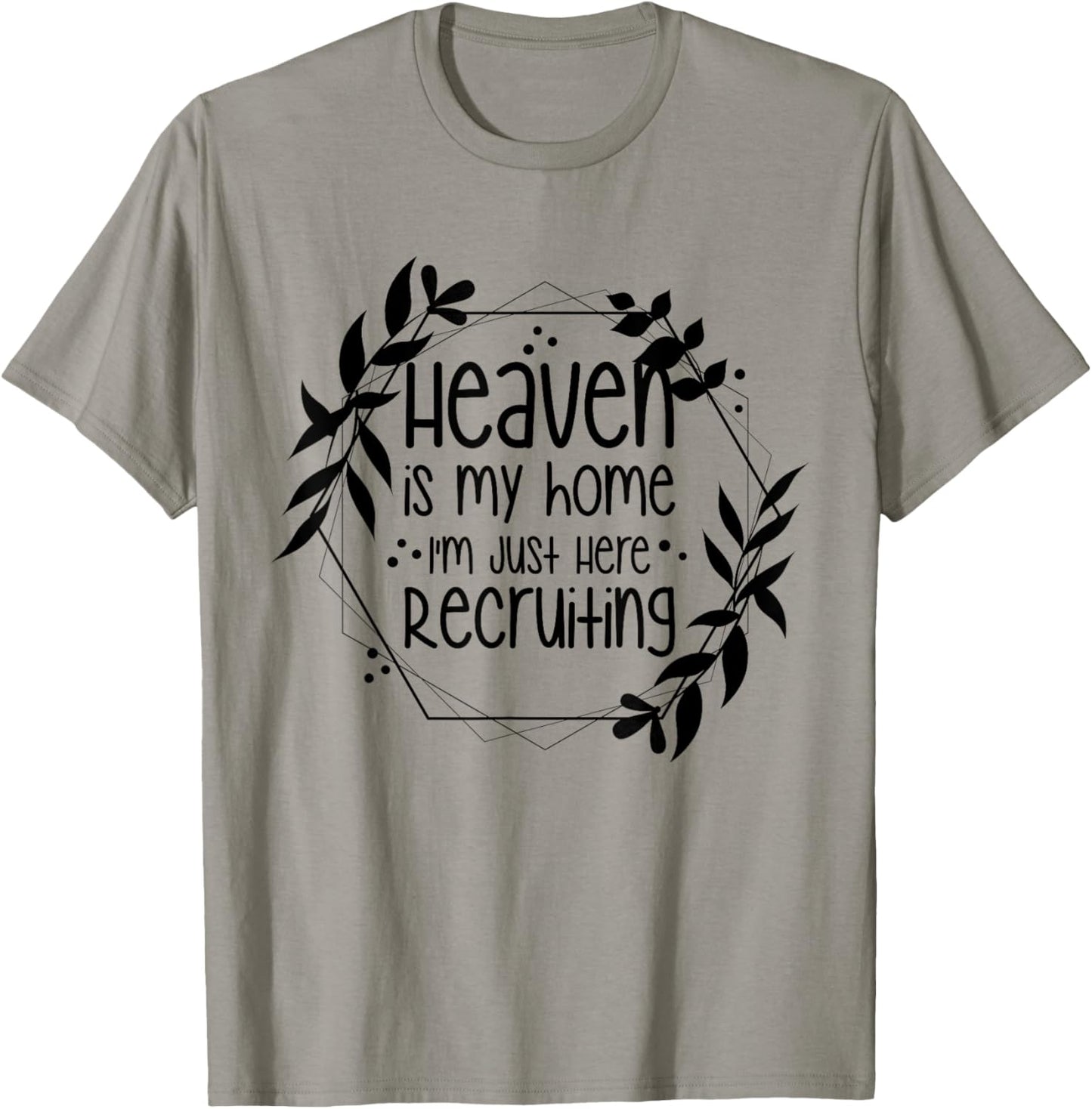 Heaven Is My Home I'm Just Here Recruiting T-Shirt - T-Shirt | Sand