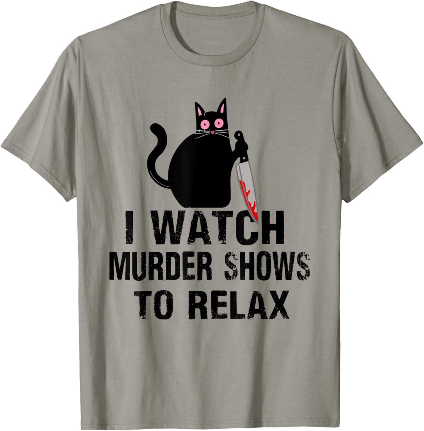 I Watch Murder Shows to Relax Cat Serial Killer Crime Shows Women T-Shirt - T-Shirt | Sand