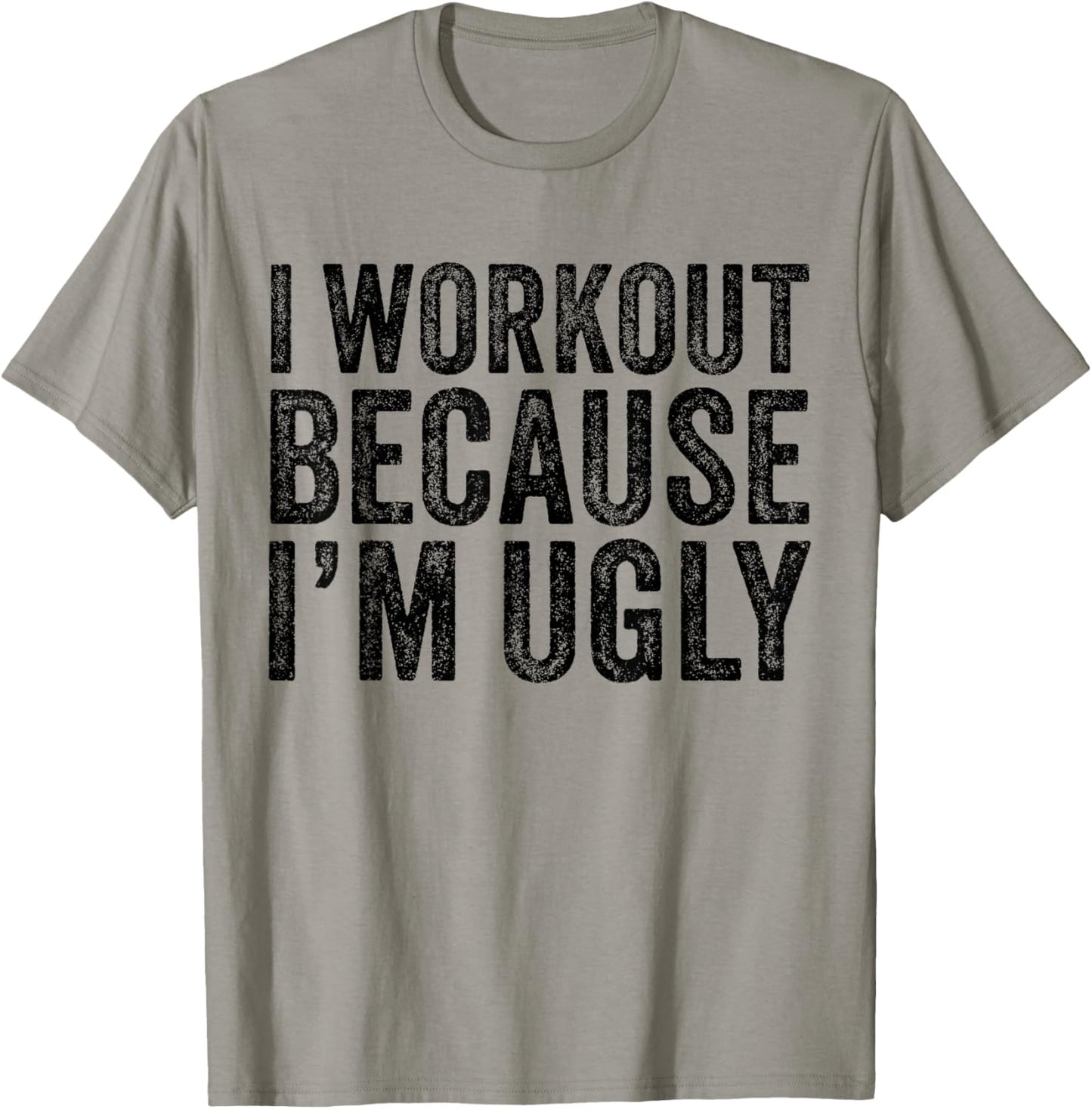 I Workout Because I'm Ugly Funny Saying Workout Gym Vintage T-Shirt - T-Shirt | Sand
