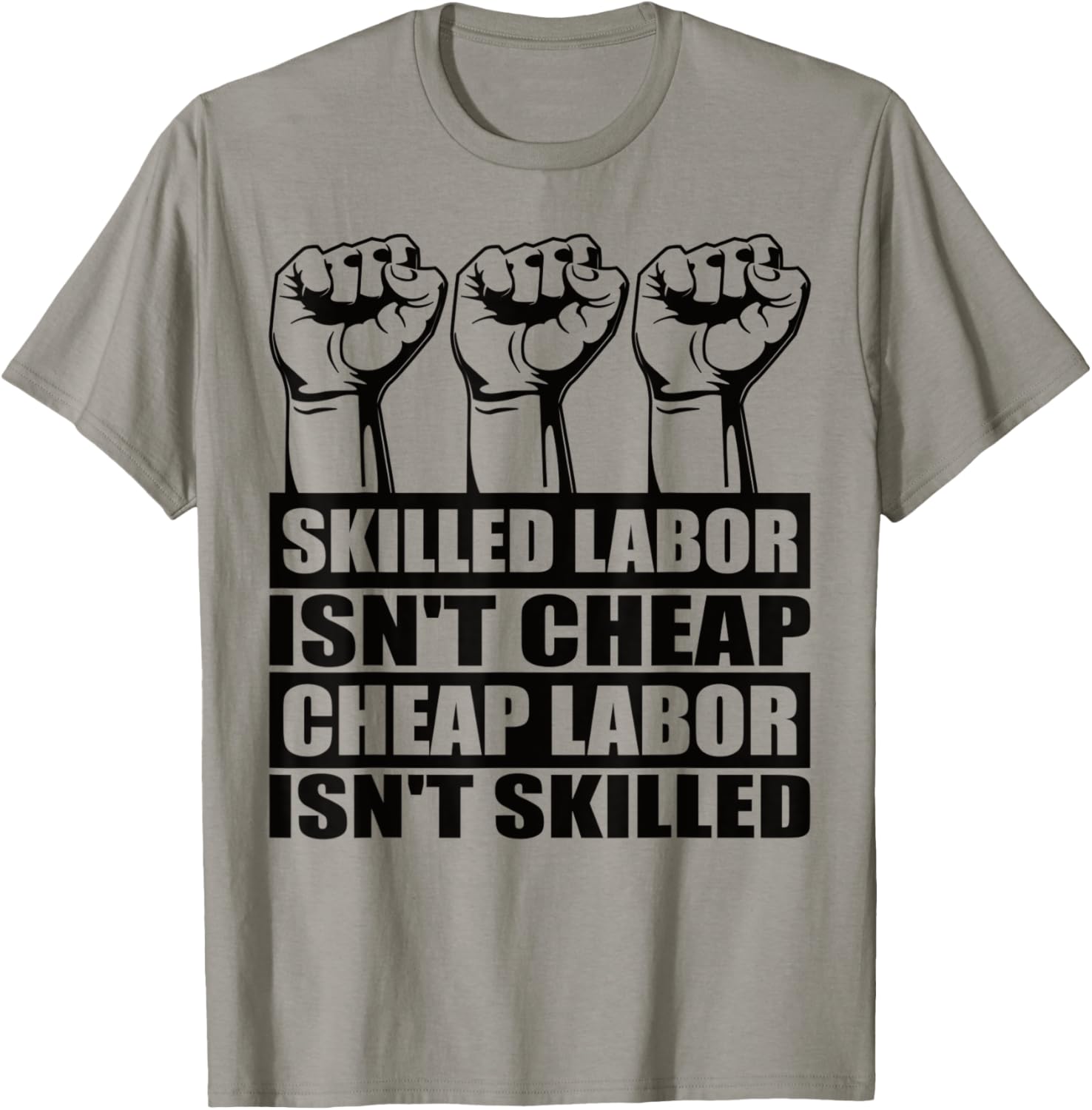 Skilled Labor Isn't Cheap Labor Isn't Skilled Union Worker T-Shirt - T-Shirt | Sand