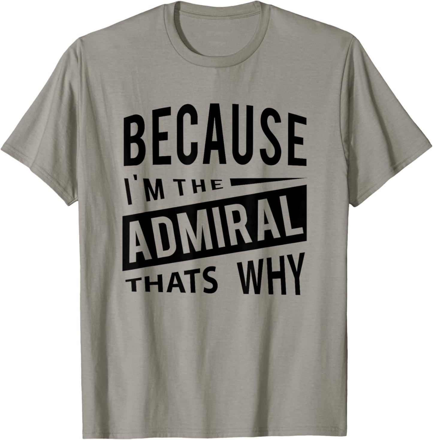 Because I'm The Admiral ADM - That's Why T-Shirt - T-Shirt | Sand