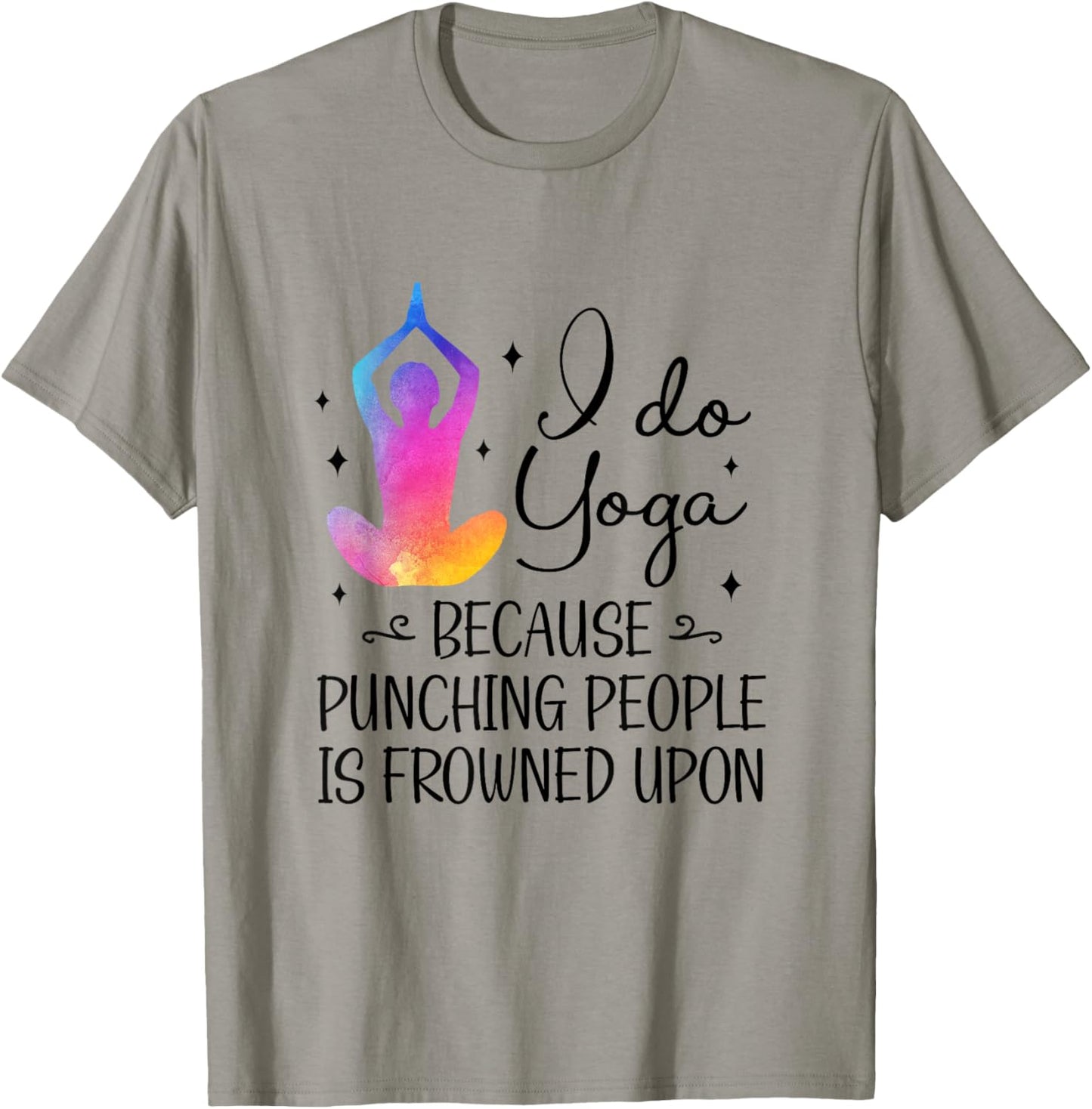 I Do Yoga Because Punching People Is Frowned Upon Yoga Lover T-Shirt - T-Shirt | Sand