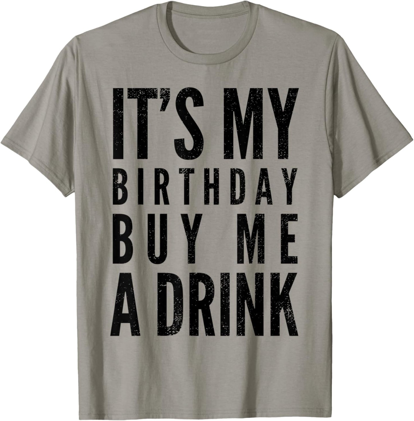 Funny It's My Birthday Buy Me A Drink Funny Drinking Quote T-Shirt - T-Shirt | Sand