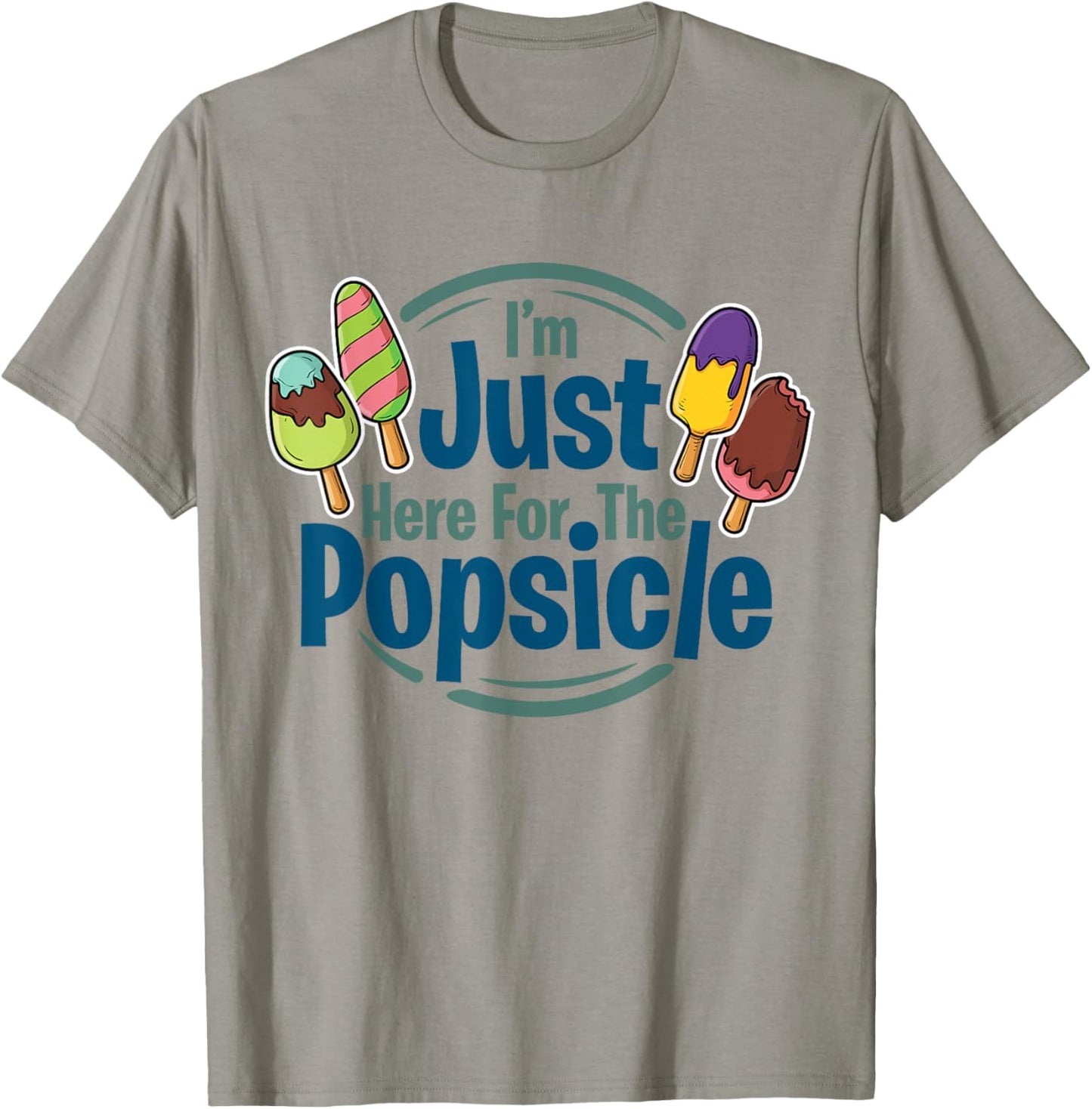 I'm Just Here For The Popsicle Lover, Summer, Pop T-Shirt - T-Shirt | Sand