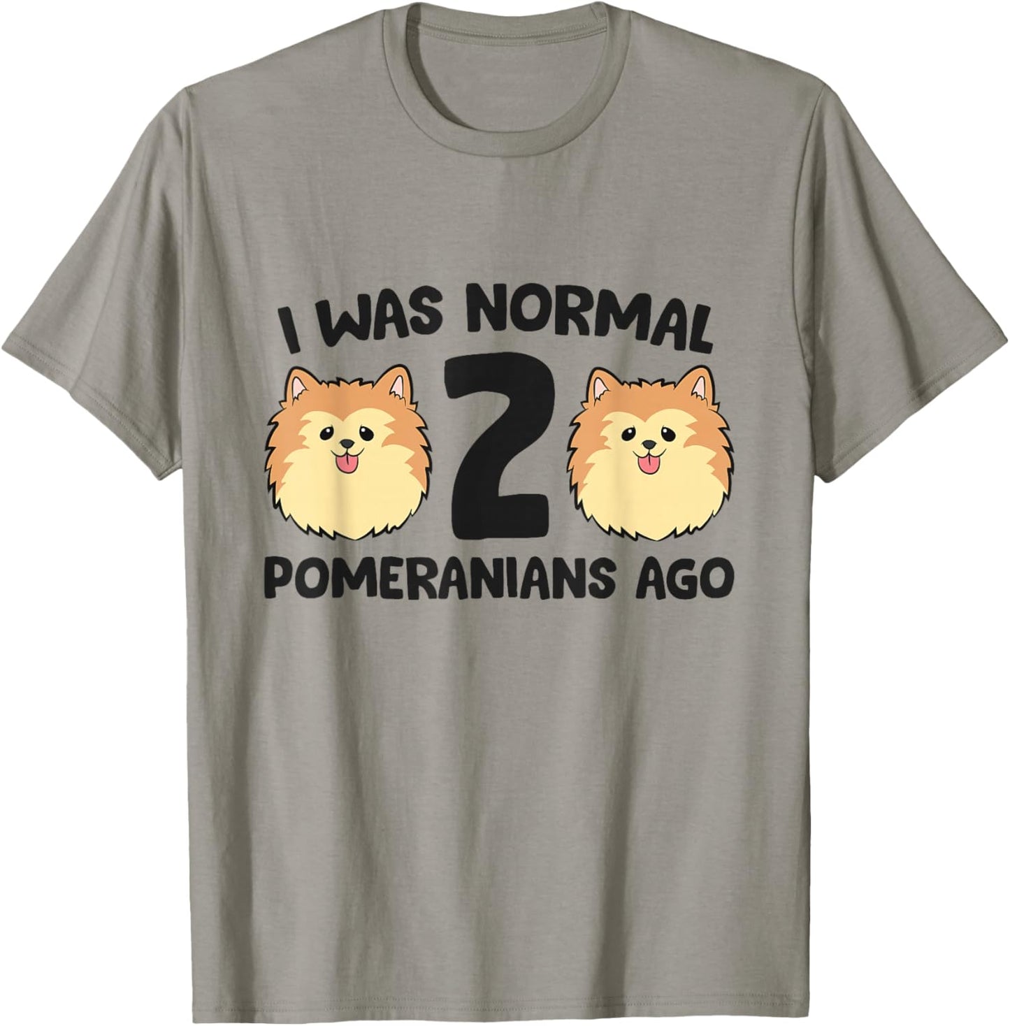 Pomeranian Dog Owner I Was Normal 2 Pomeranians Ago T-Shirt - T-Shirt | Sand