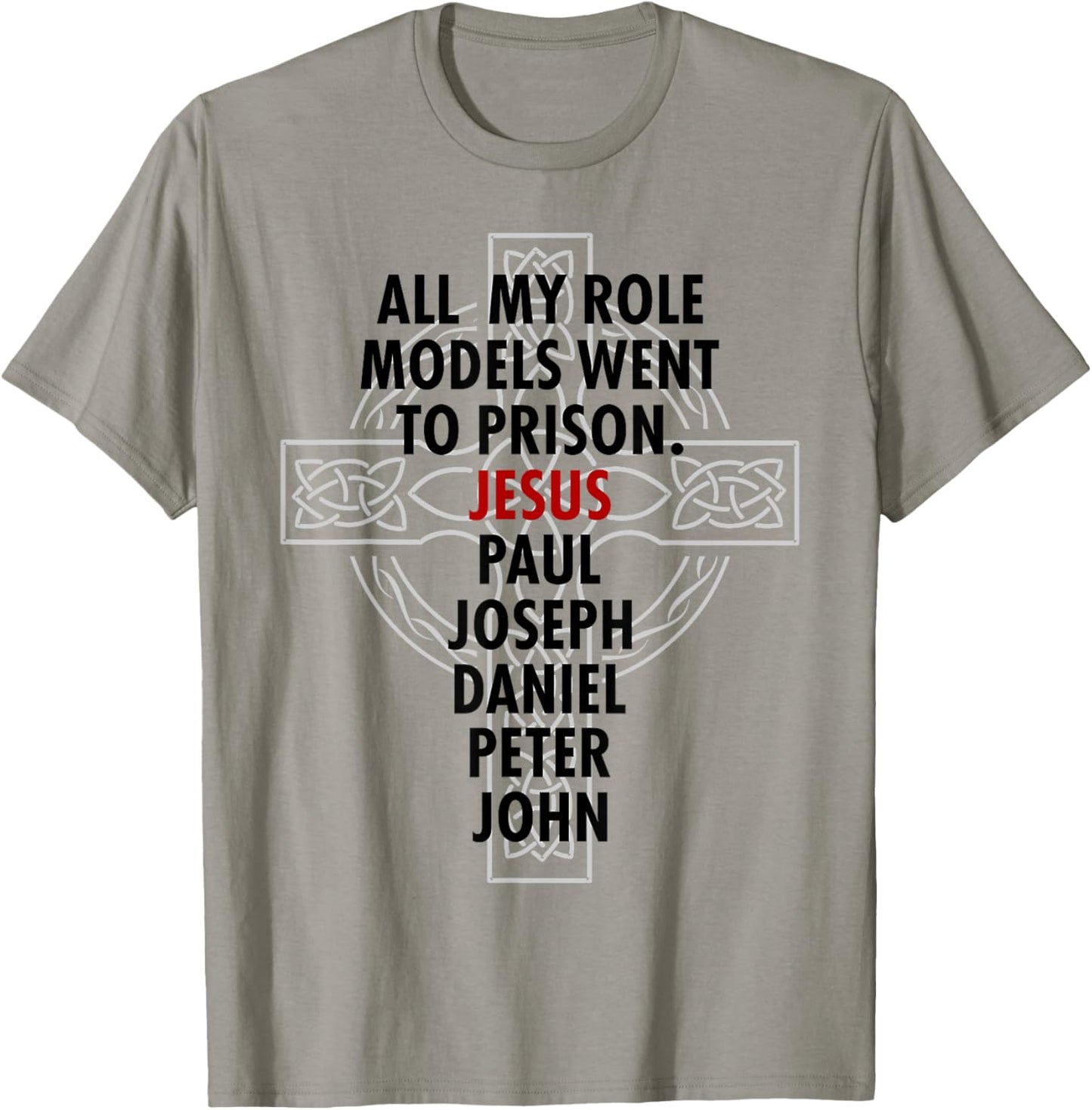 All My Role Models Went To Prison - Jesus T-Shirt - T-Shirt | Sand