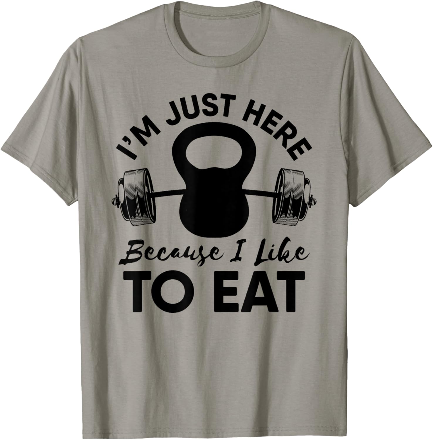 Im Just Here Because I Like To Eat Workout Gym Kettlebells T-Shirt - T-Shirt | Sand