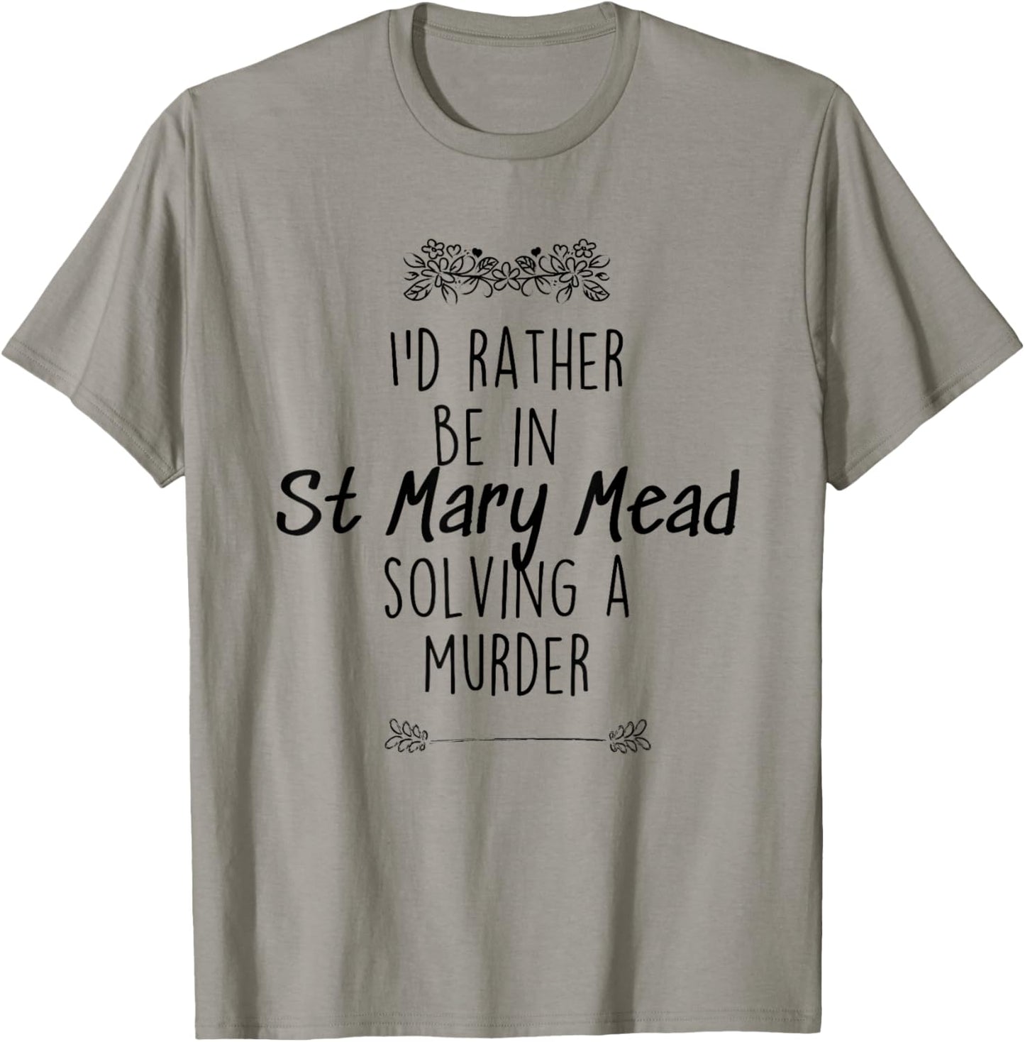 I'd rather be in St Mary Mead solving a murder Miss Marple T-Shirt - T-Shirt | Sand