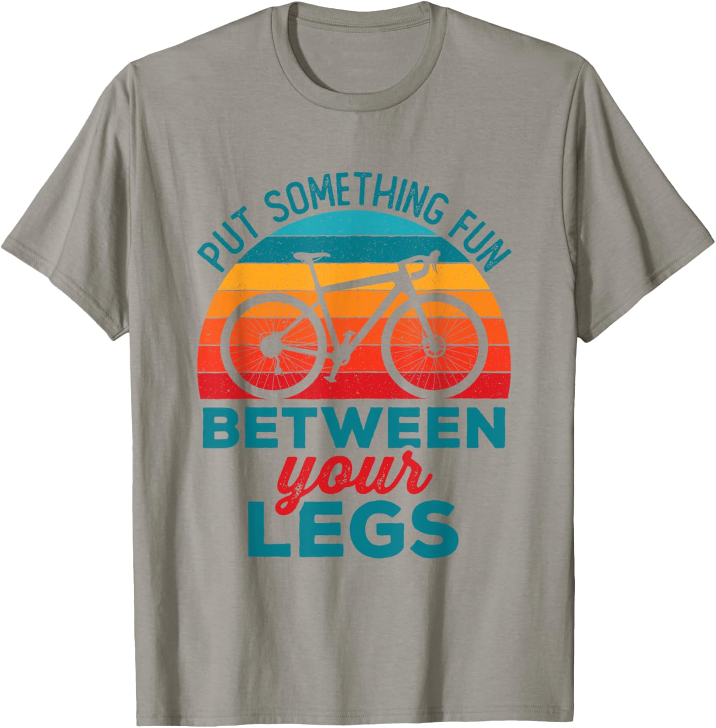 Funny Put Something Fun Between Your Legs Cycling Bicyclist T-Shirt - T-Shirt | Sand