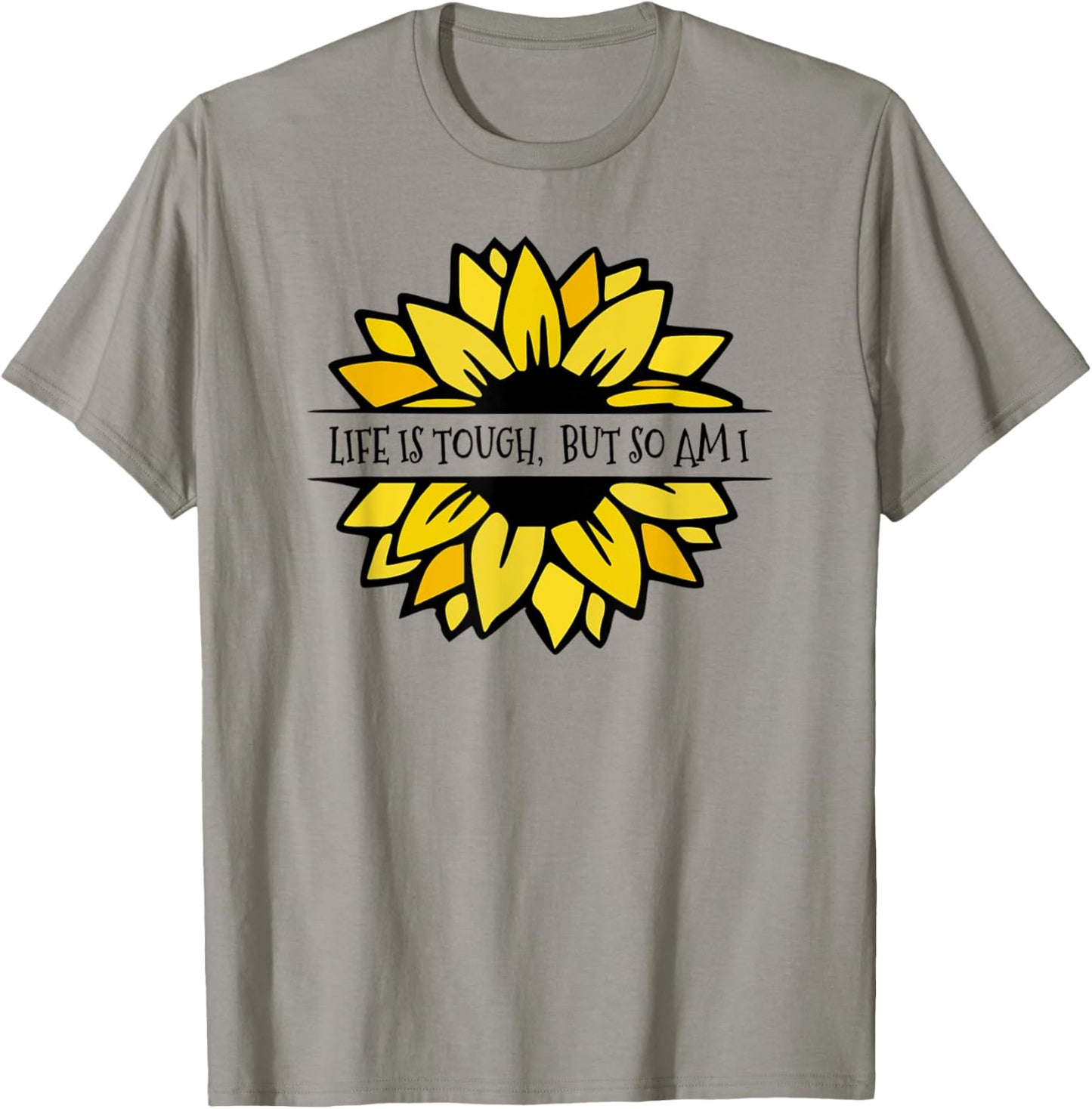 LIFE IS TOUGH, BUT SO AM I. Beautiful Feminine sunflower T-Shirt - T-Shirt | Sand