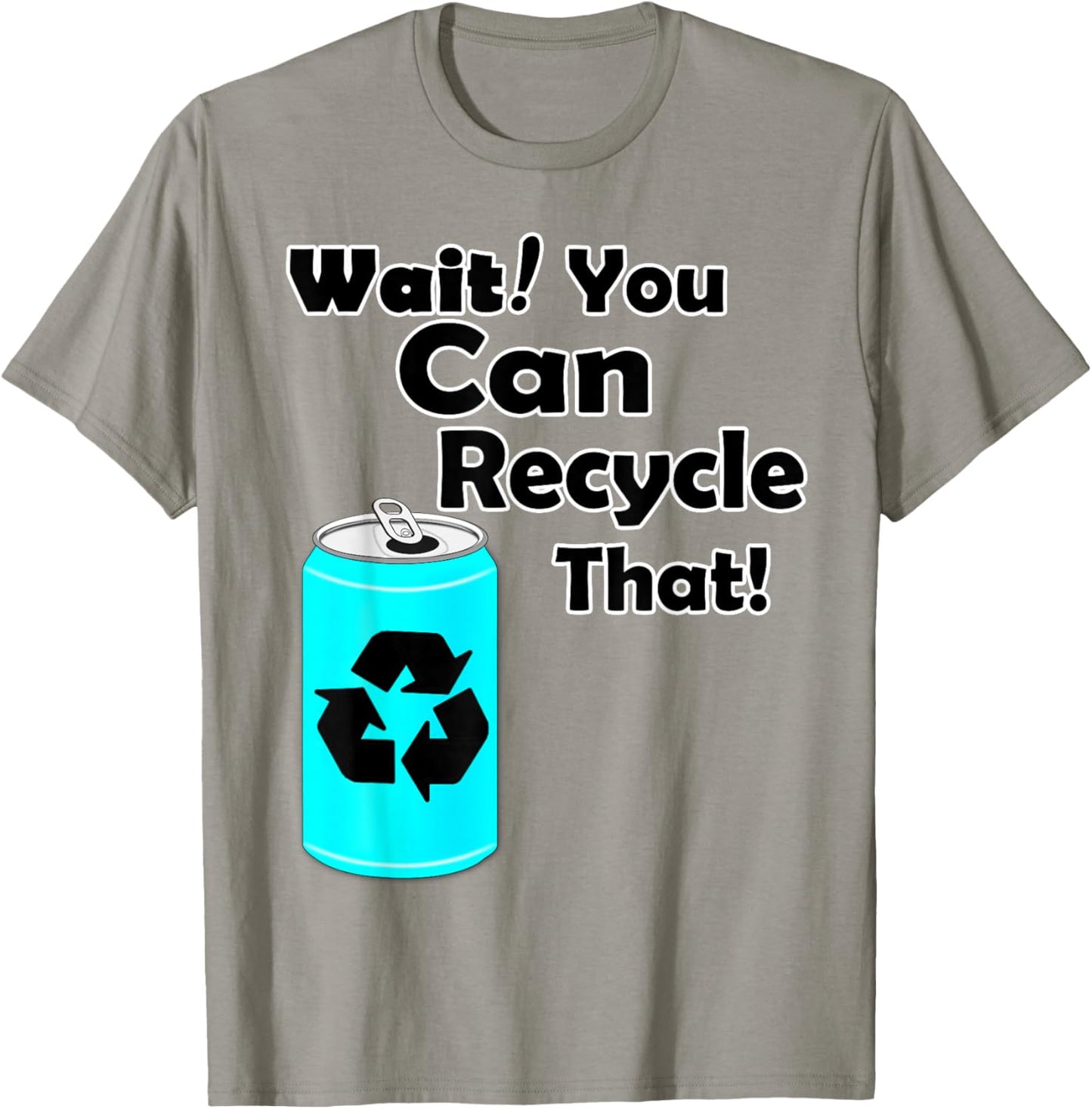 Wait you can Recycle that - Aluminum - Reduce Recycle - Eco T-Shirt - T-Shirt | Sand