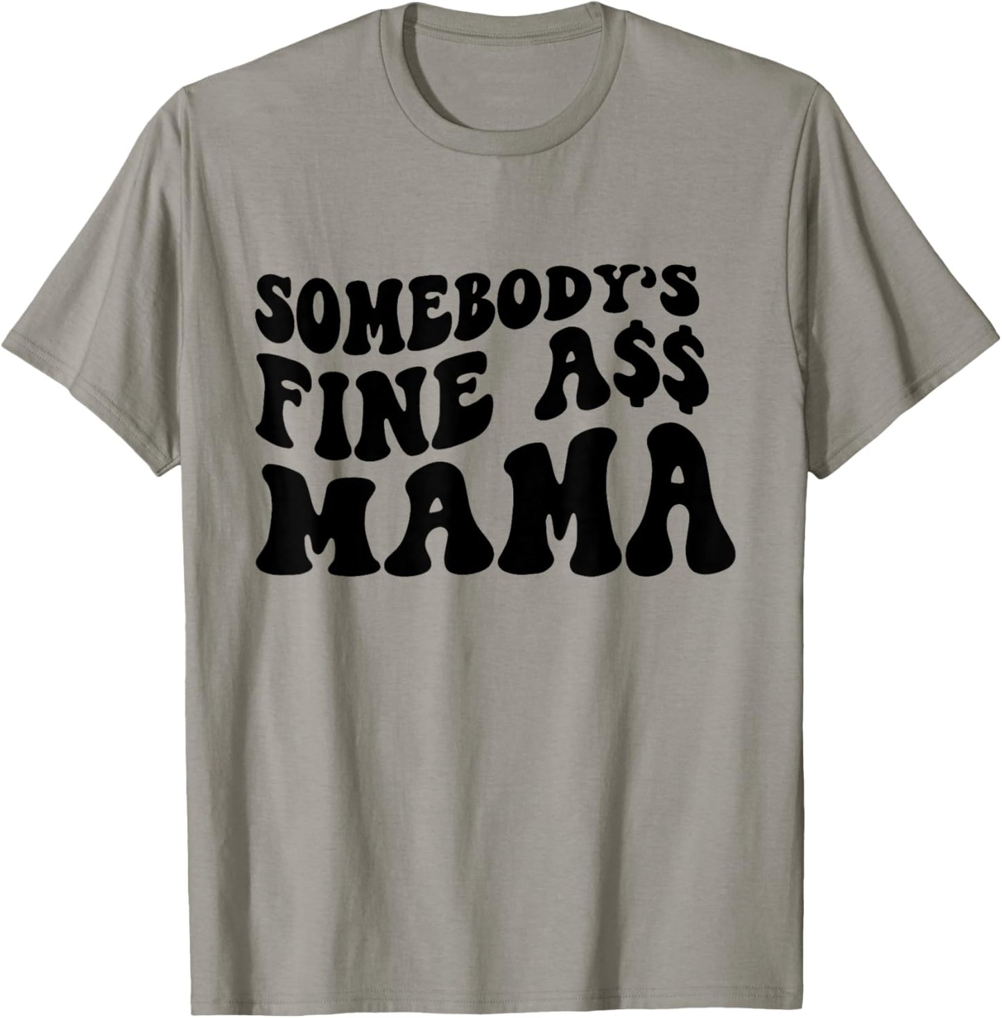 Somebodys Fine Ass Mama Funny Saying Milf Hot Momma T-Shirt - T-Shirt | Sand
