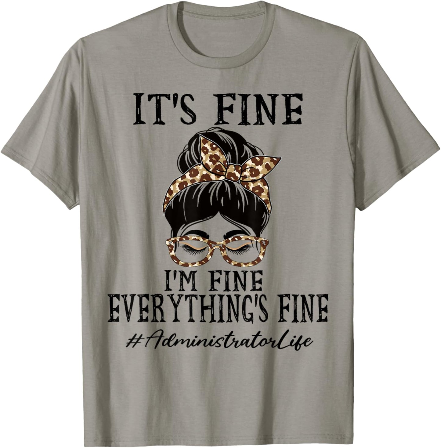Administrator It's fine, I'm fine and everything's fine T-Shirt - T-Shirt | Sand