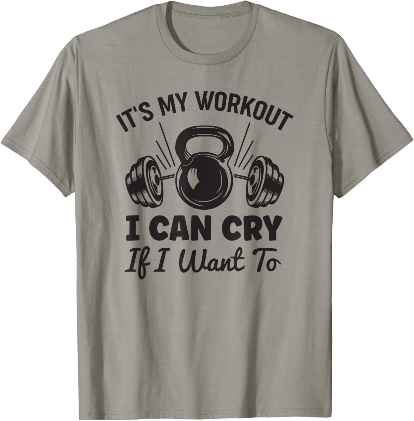 Gym Fitness Funny It's My Workout I Can Cry If I Want To T-Shirt - T-Shirt | Sand