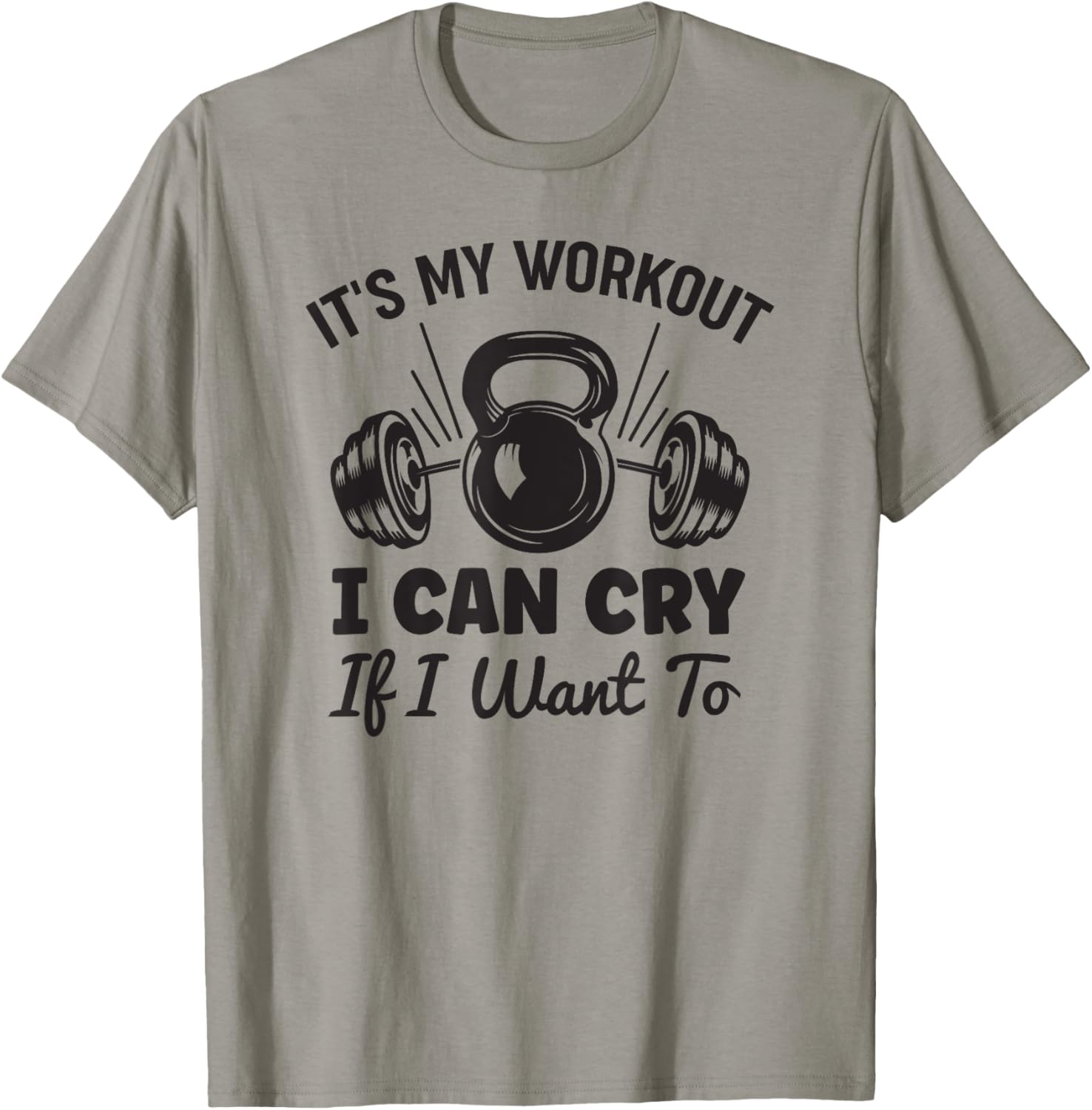 Gym Fitness Funny It's My Workout I Can Cry If I Want To T-Shirt - T-Shirt | Sand
