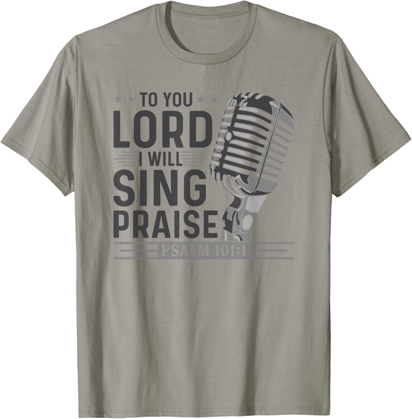 To You Lord I Will Sing Praise, Christian Worship Singer T-Shirt - T-Shirt | Sand