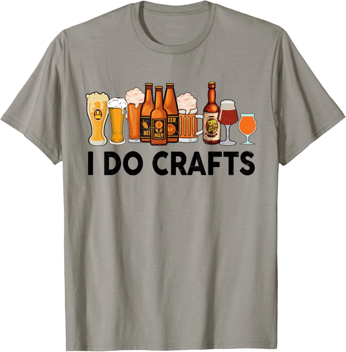 Funny I Do Crafts Beer Men Women Gift Beer Drinking T-Shirt - T-Shirt | Sand