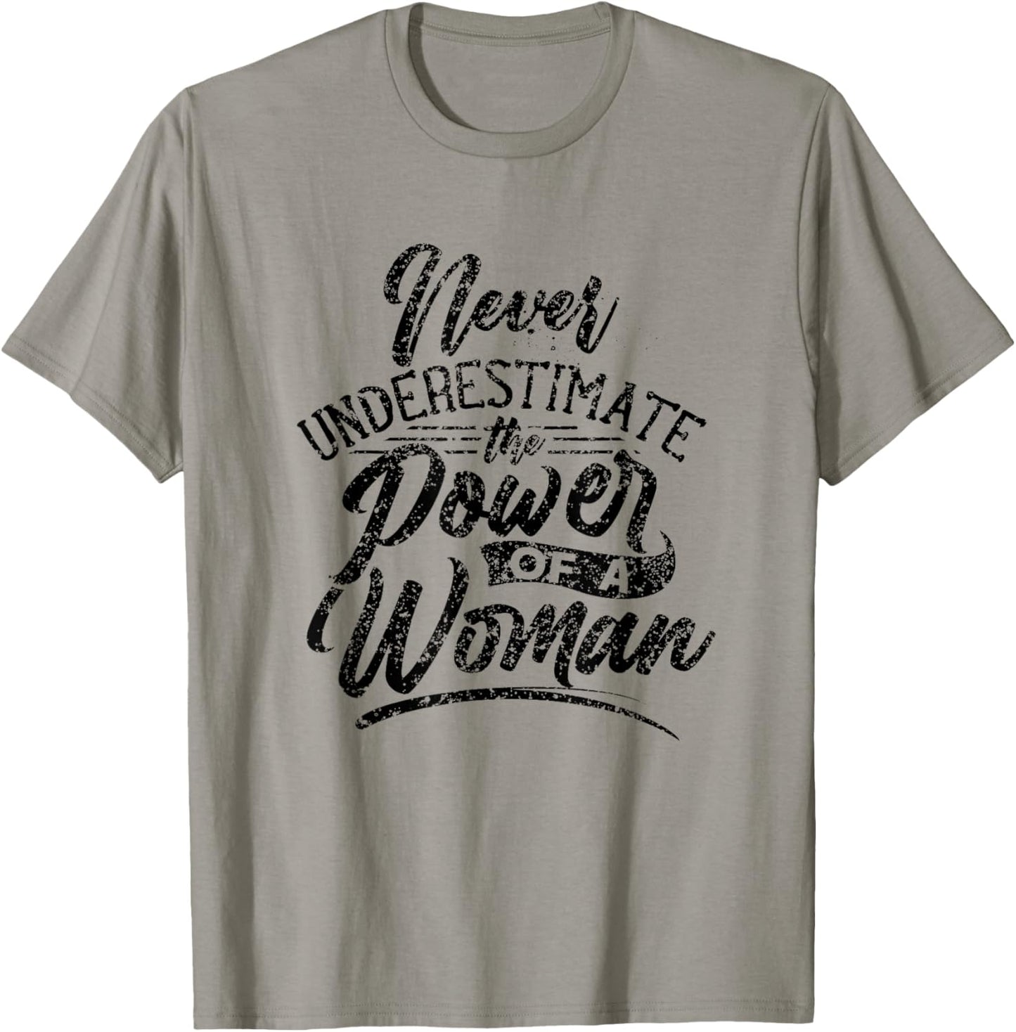 Never Underestimate The Power Of A Woman Female Girl T-Shirt - T-Shirt | Sand