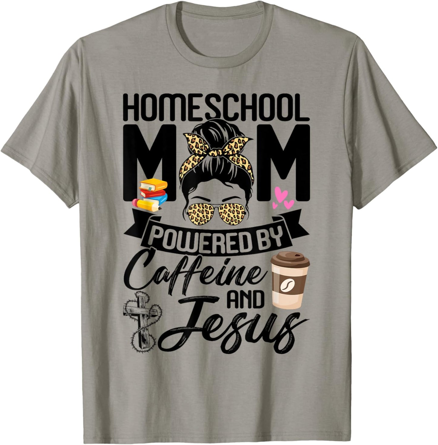 Funny Messy Bun Homeschool Mom Powered By Caffeine & Jesus T-Shirt - T-Shirt | Sand