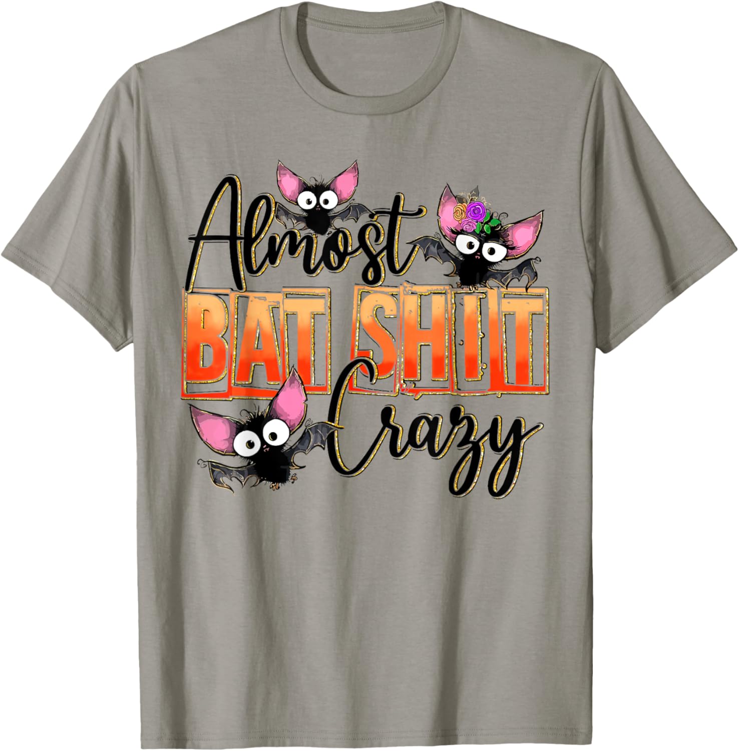 Almost Bat Shit Crazy Cute Halloween Batshit Crazy Sarcastic T-Shirt - T-Shirt | Sand
