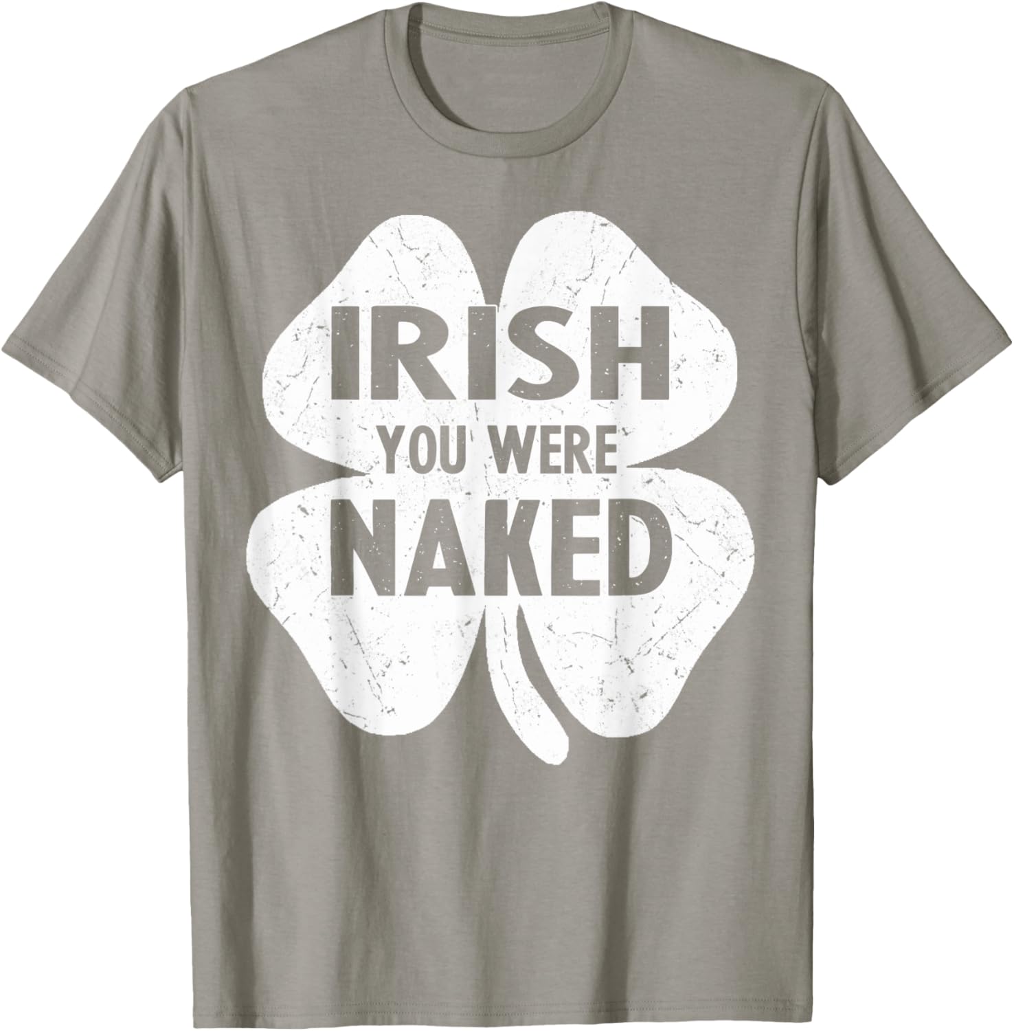 Irish You Were Naked Funny St Patricks Day Shamrock Gift Men T-Shirt - T-Shirt | Sand