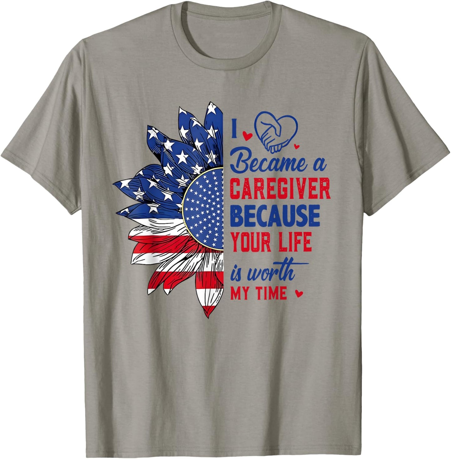 I Became Caregiver Because Your Life Is Worth Time 4th July T-Shirt - T-Shirt | Sand
